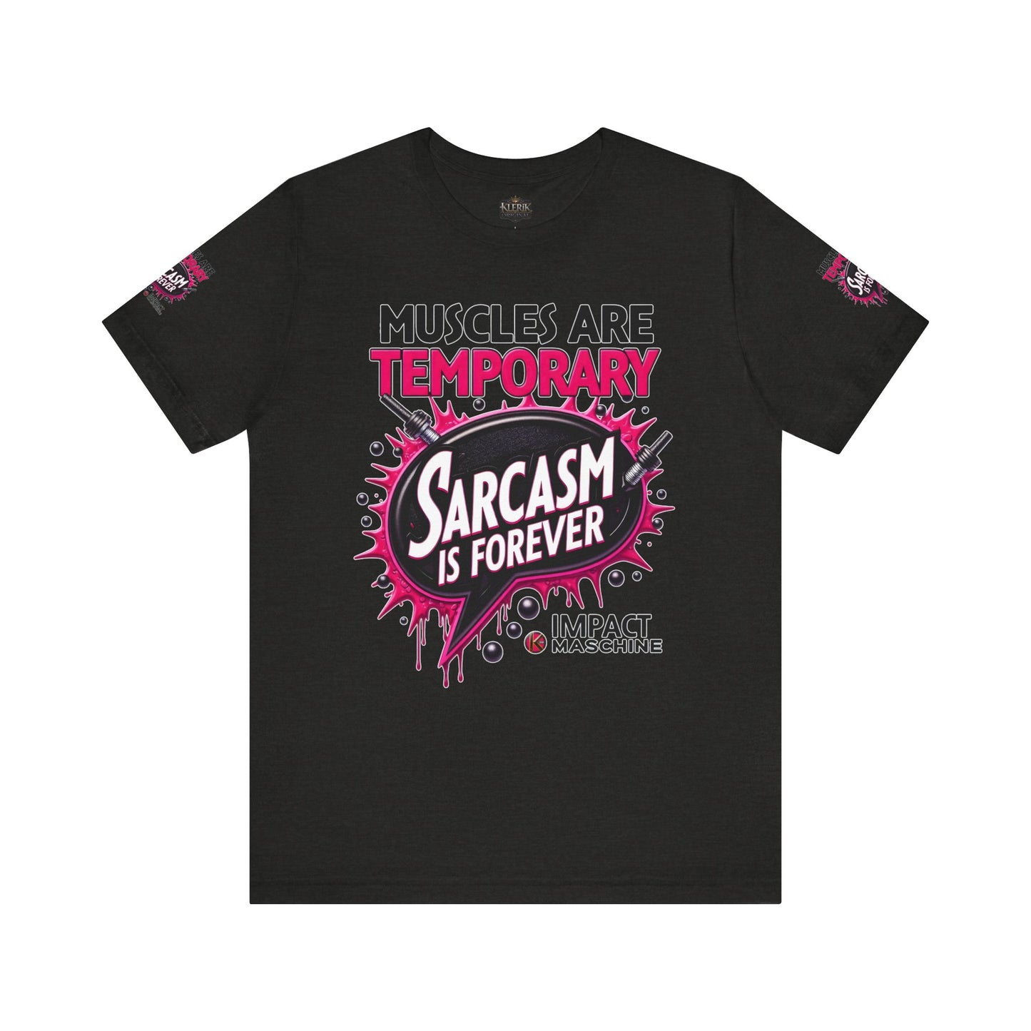 Muscles Are Temporary Sarcasm is Forever Tee, Workout Shirt, Funny Gym Tee, Unique Gift for Fitness Lovers, Sarcastic Humor Apparel