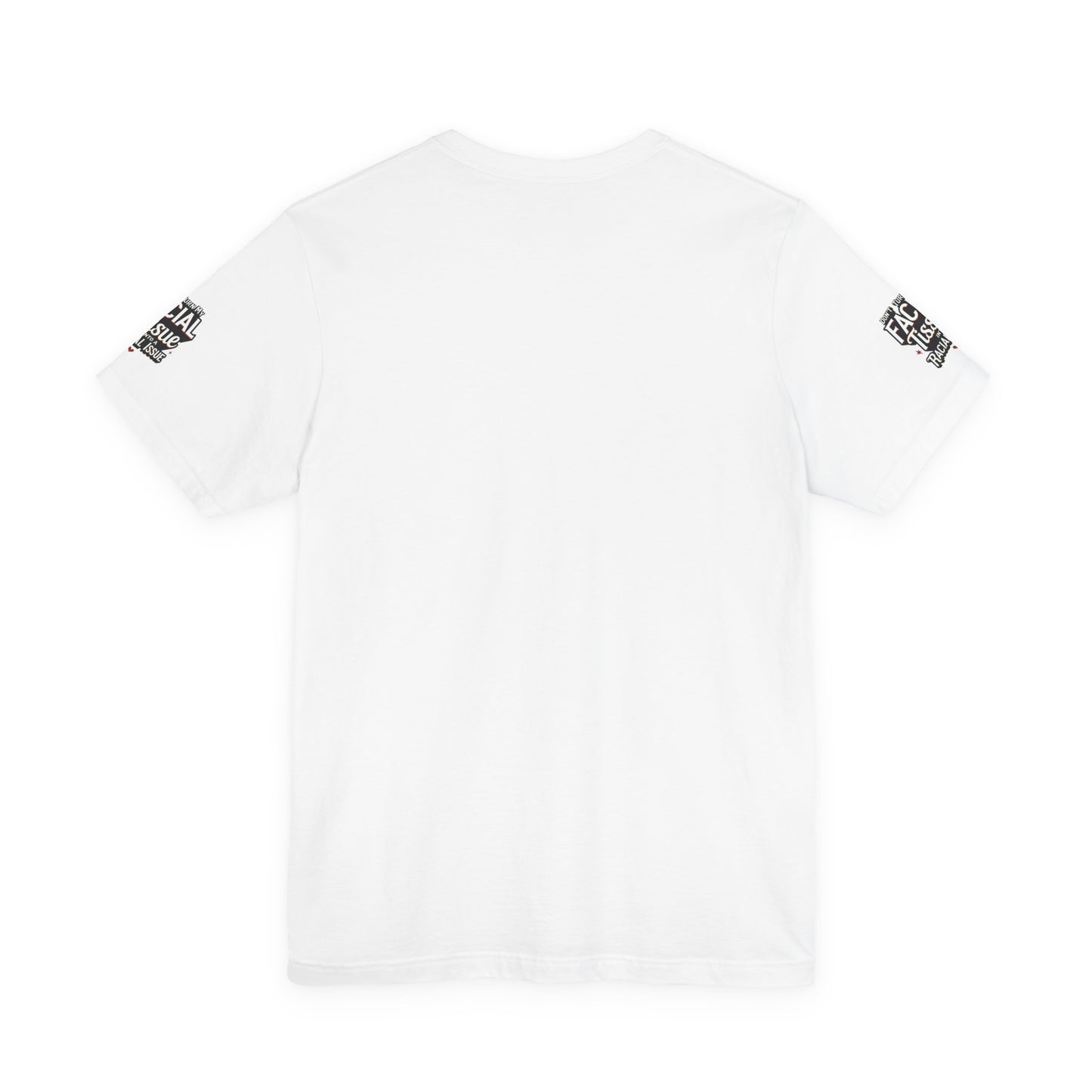 Unisex Graphic Tee - DON'T TURN MY FACIAL TISSUE INTO A RACIAL ISSUE best look π₯π₯π₯