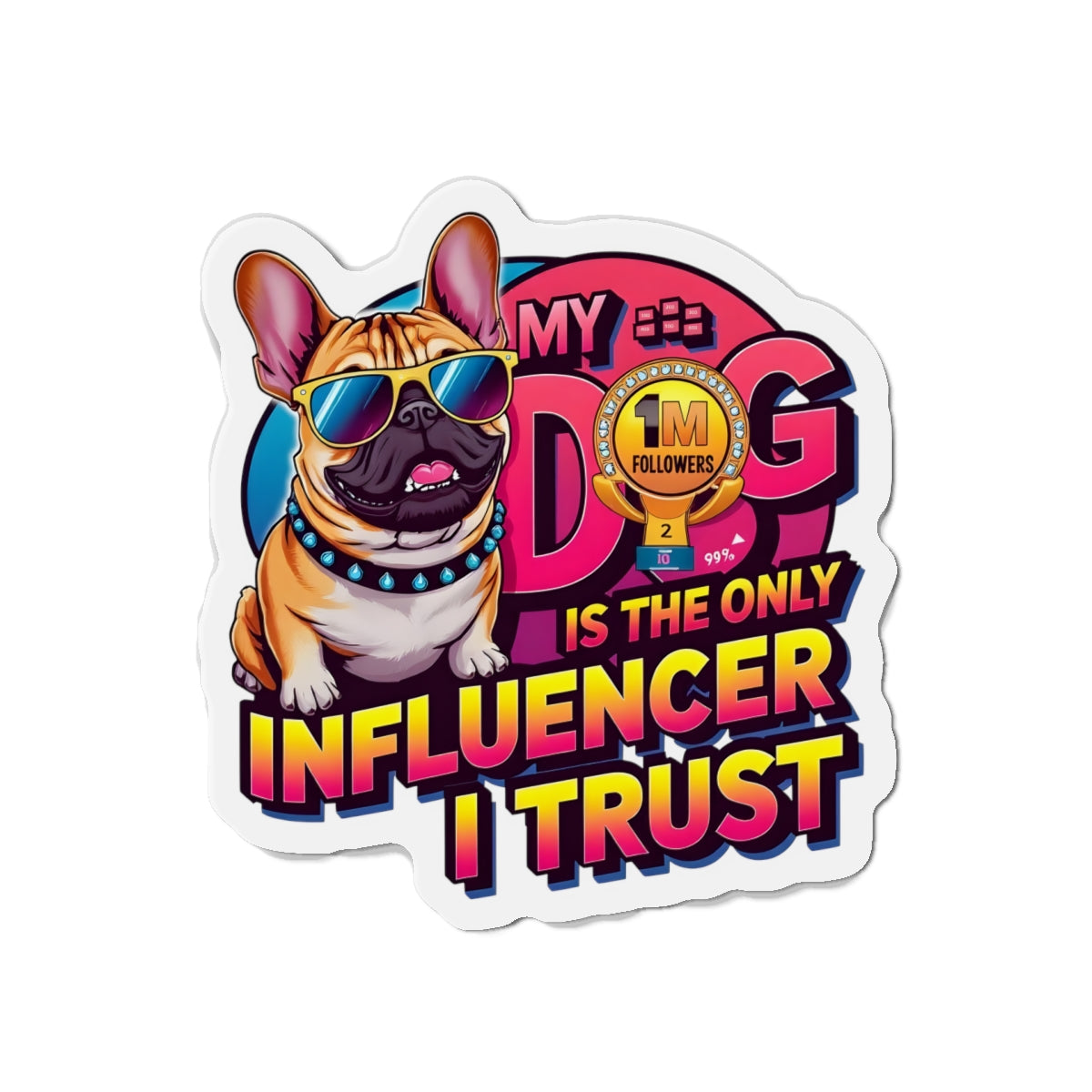 Dog Lover Die-Cut Magnet, Pet Owner Fridge Magnet, Funny Dog Gift, Dog Influencer Sticker, Cute Home Decor, Gift for Dog Lovers