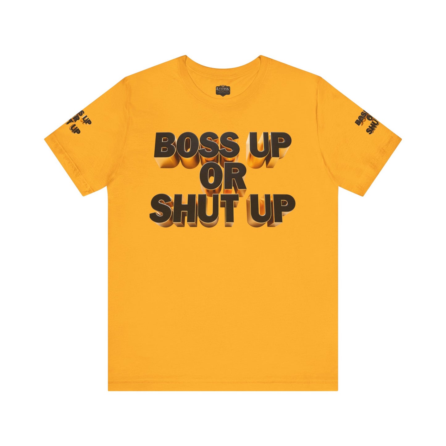 Bold Message Tee: 'Boss Up or Shut Up' | Motivational Shirt for Entrepreneurs, Gift for Leaders, Casual Wear, Trendy Style, Confidence Boost