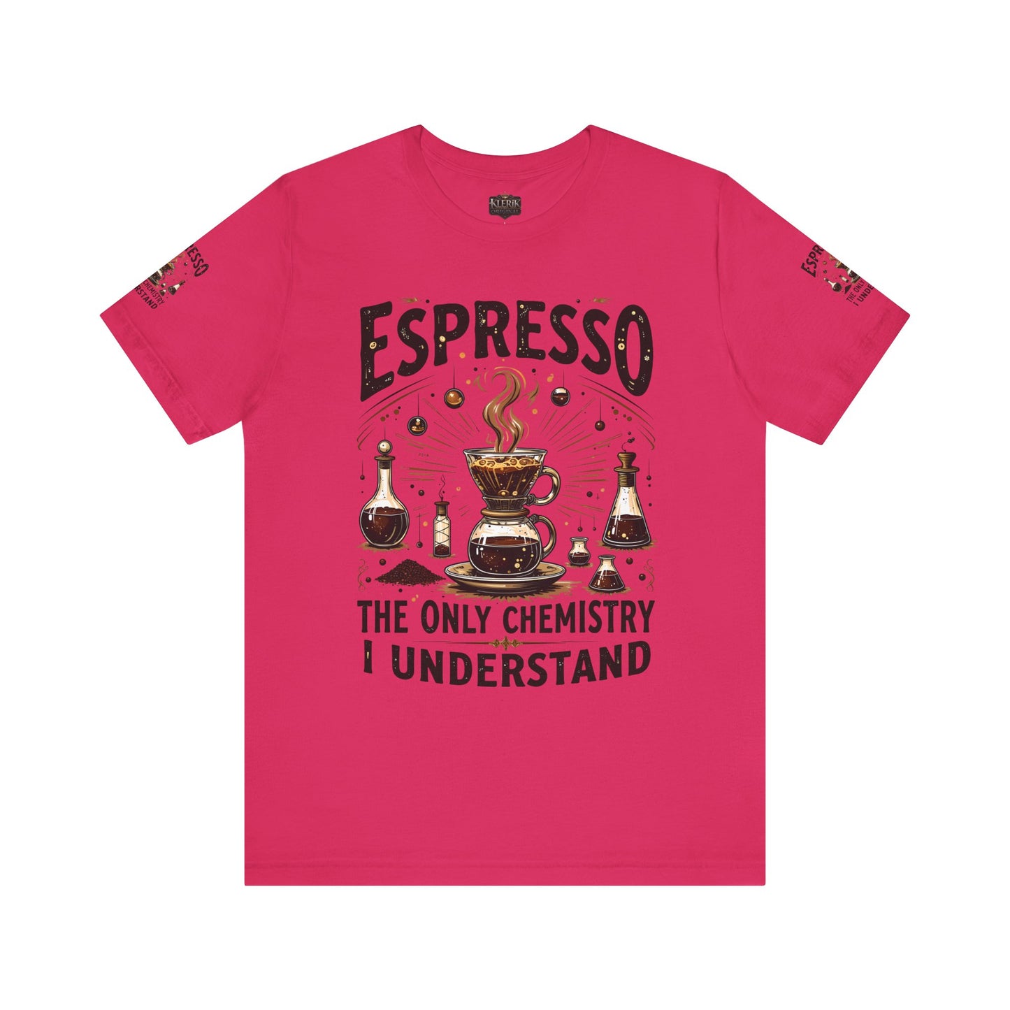Espresso The only Chemistry I Understand, Funny Coffee Lover Shirt, Unisex Jersey Short Sleeve Tee, Gift for Barista