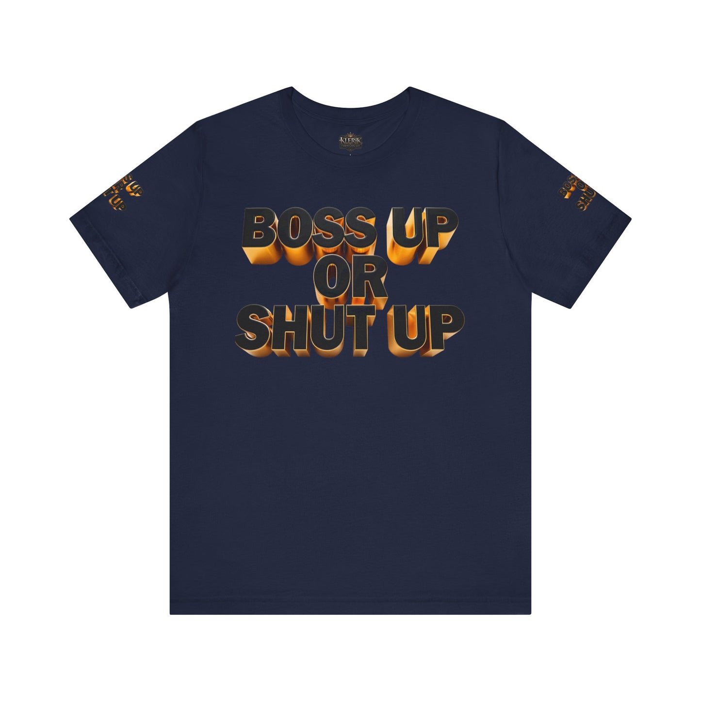 Bold Message Tee: 'Boss Up or Shut Up' | Motivational Shirt for Entrepreneurs, Gift for Leaders, Casual Wear, Trendy Style, Confidence Boost