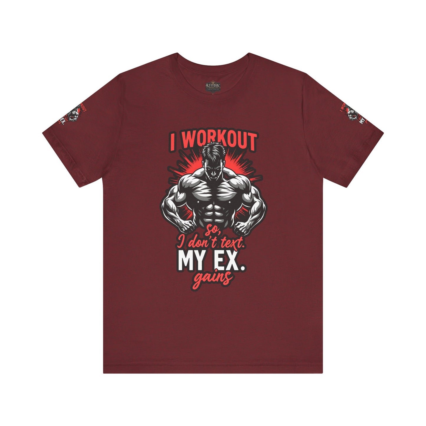 I WORK OUT SO I DONT TEXT MY EX GAINS Tee, Gym Shirt, Fitness Gift, Casual Wear, Motivational Top, Unisex T-Shirt