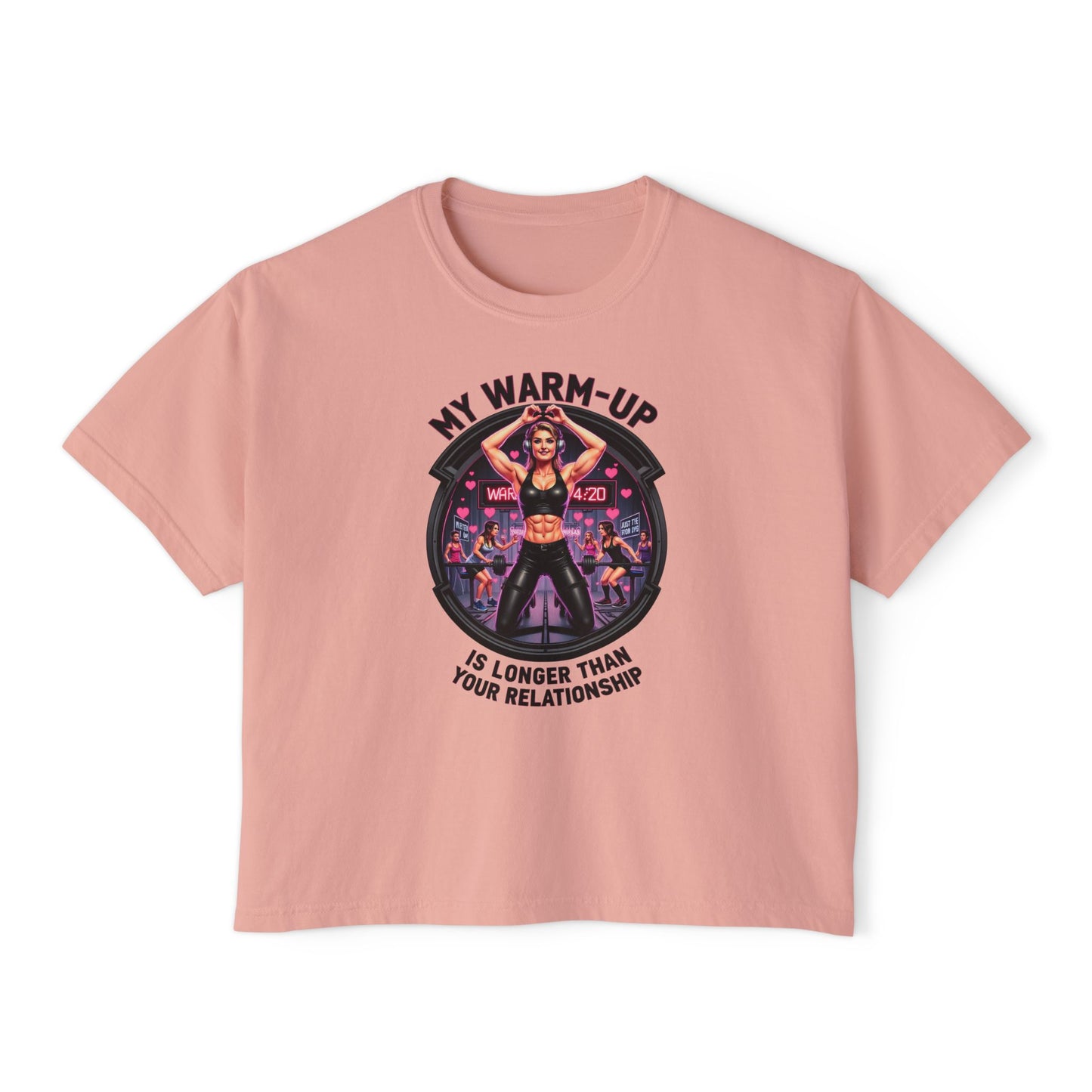 Fitness-Inspired Women's Boxy Tee - My Warm Up Is Longer Than Your Relationship