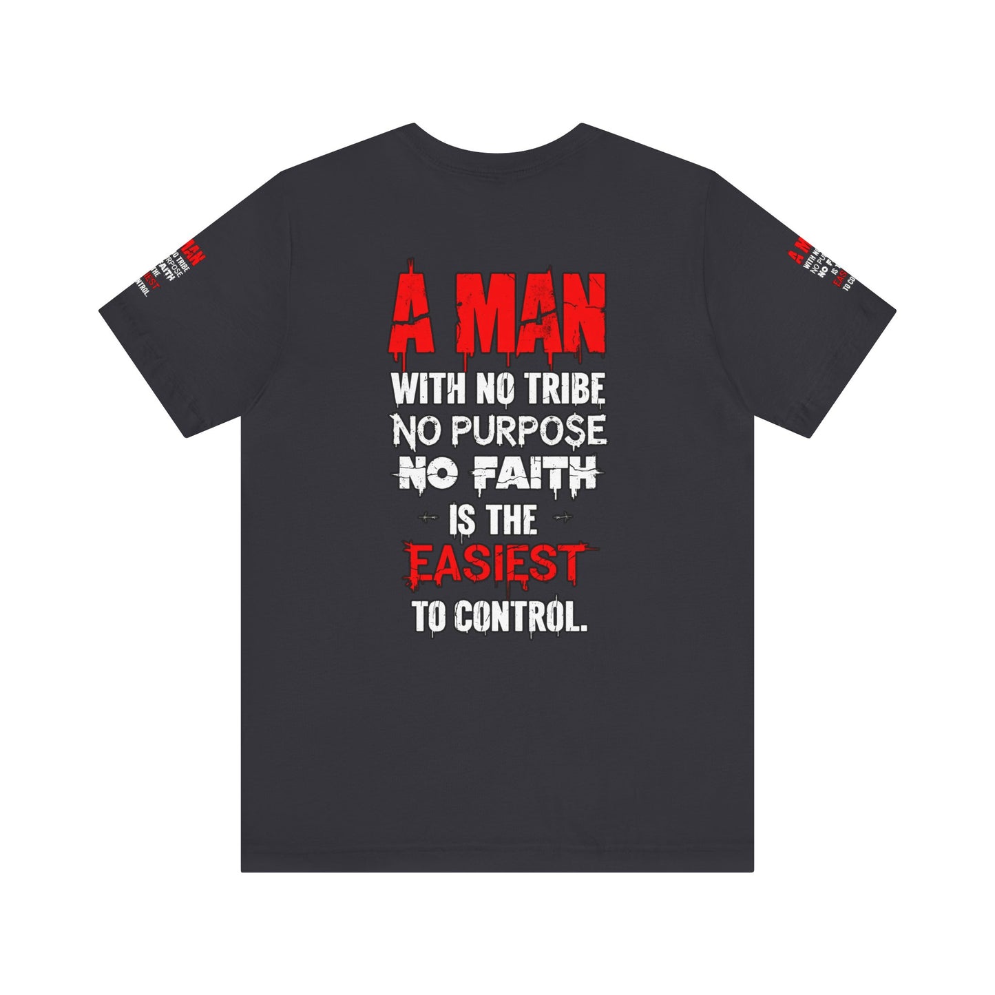 A Man With No Tribe No Purpose No faith Is The Easiest To Control | Casual Wear, Streetwear, Gift for Him, Unique Style, Everyday Comfort