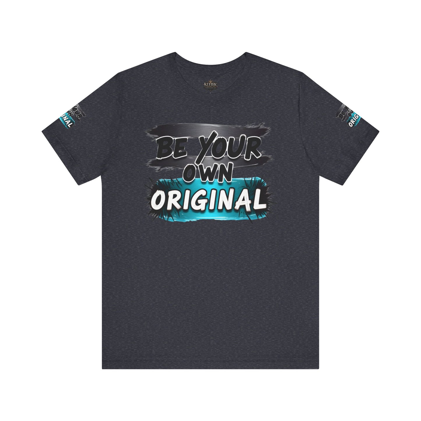 Be Your Own Original Unisex Tee - Inspirational Quote Shirt, Graphic Tee, Gifts for Creatives, Trendy Casual Wear, Daily Motivation