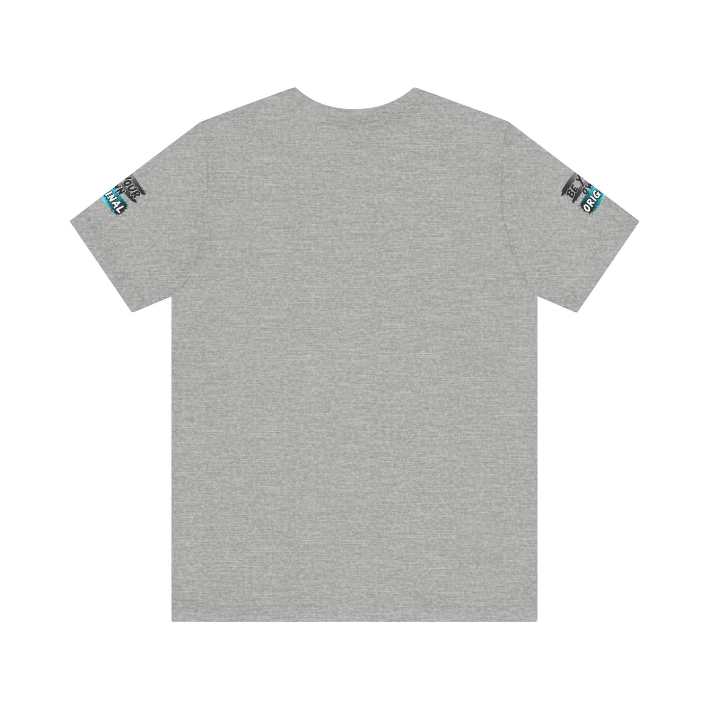 Be Your Own Original Unisex Tee - Inspirational Quote Shirt, Graphic Tee, Gifts for Creatives, Trendy Casual Wear, Daily Motivation