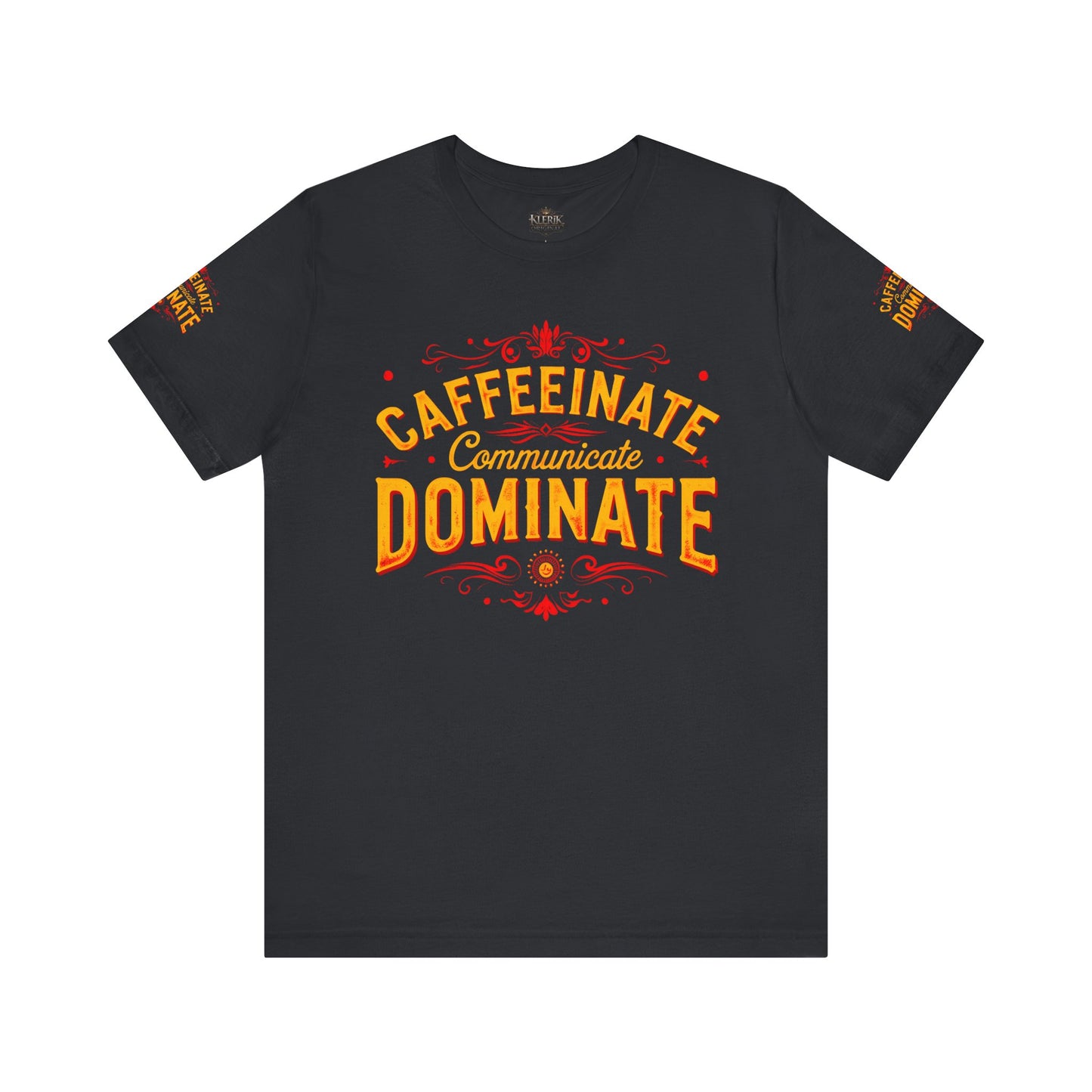 Caffeinate Communicate Dominate Tee, Motivational Shirt, Coffee Lover Gift, Unisex Casual Wear, Daily Inspiration T-Shirt, Funny Graphic Tee🔥🔥🔥