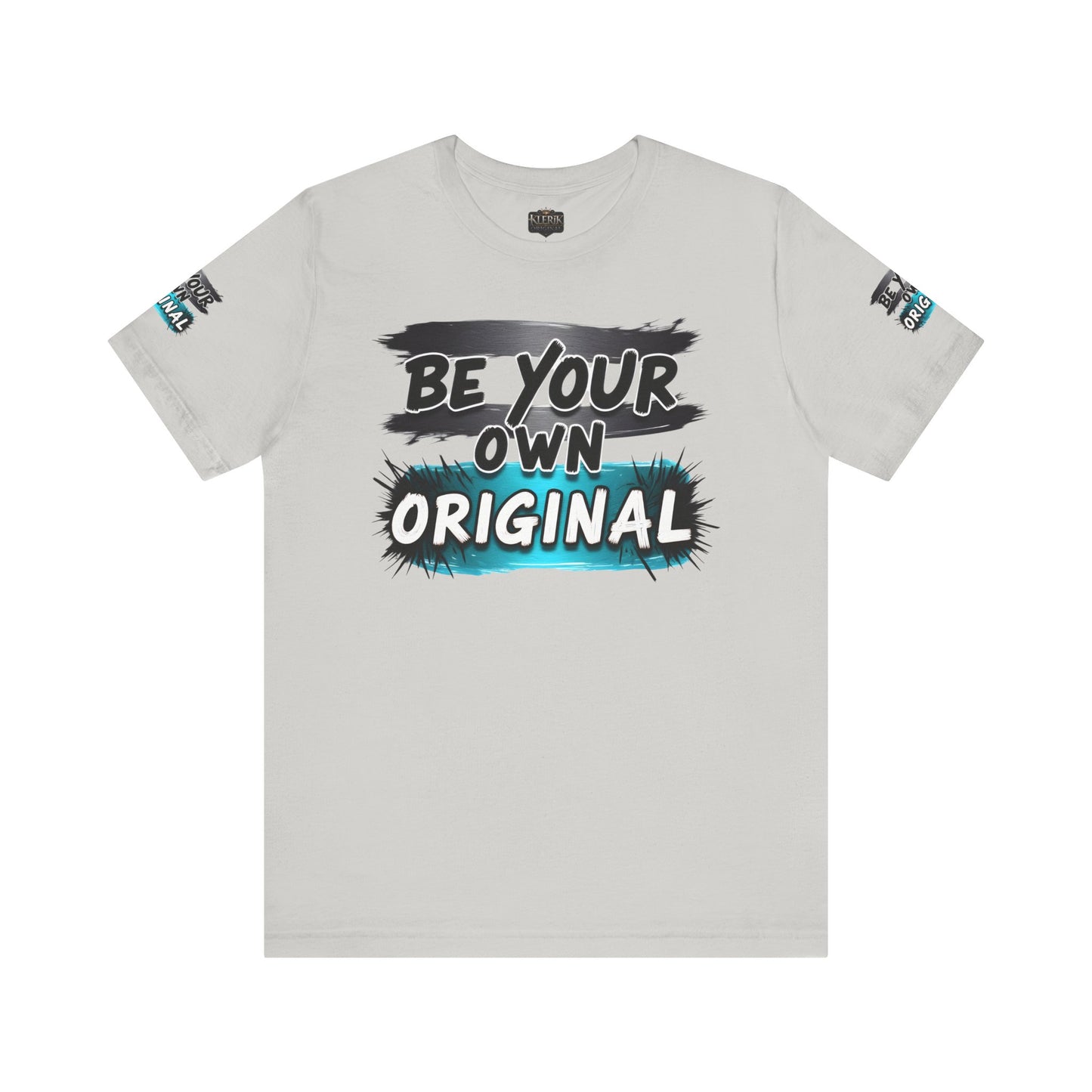Be Your Own Original Unisex Tee - Inspirational Quote Shirt, Graphic Tee, Gifts for Creatives, Trendy Casual Wear, Daily Motivation