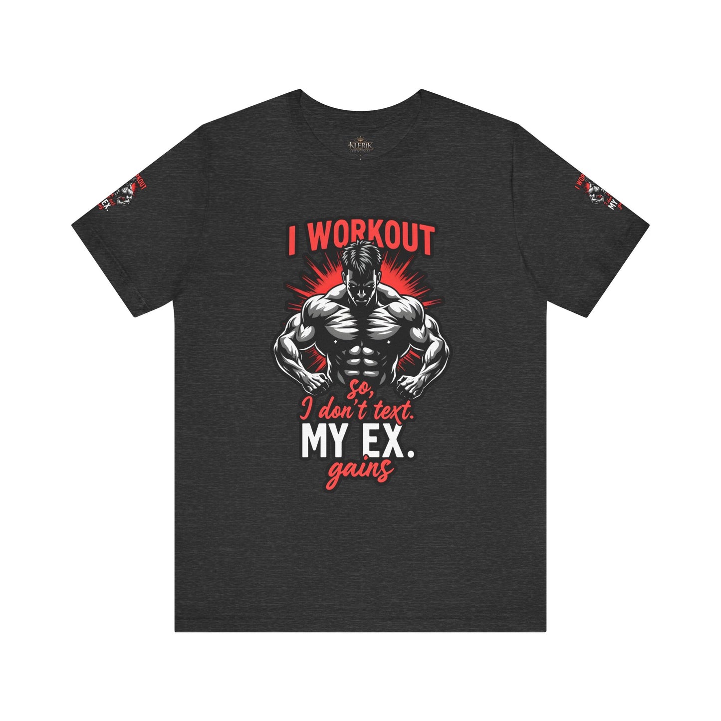 I WORK OUT SO I DONT TEXT MY EX GAINS Tee, Gym Shirt, Fitness Gift, Casual Wear, Motivational Top, Unisex T-Shirt