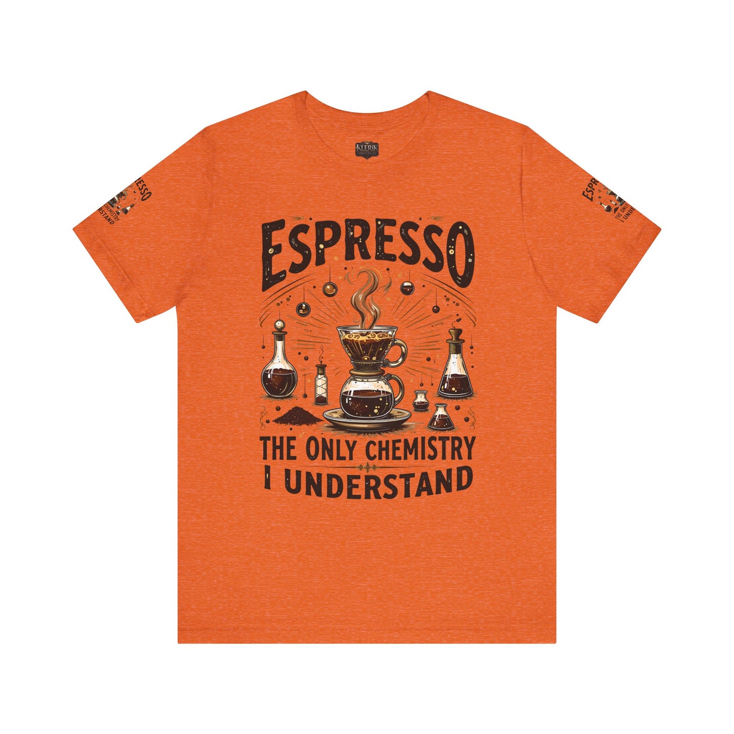 Espresso The only Chemistry I Understand, Funny Coffee Lover Shirt, Unisex Jersey Short Sleeve Tee, Gift for Barista