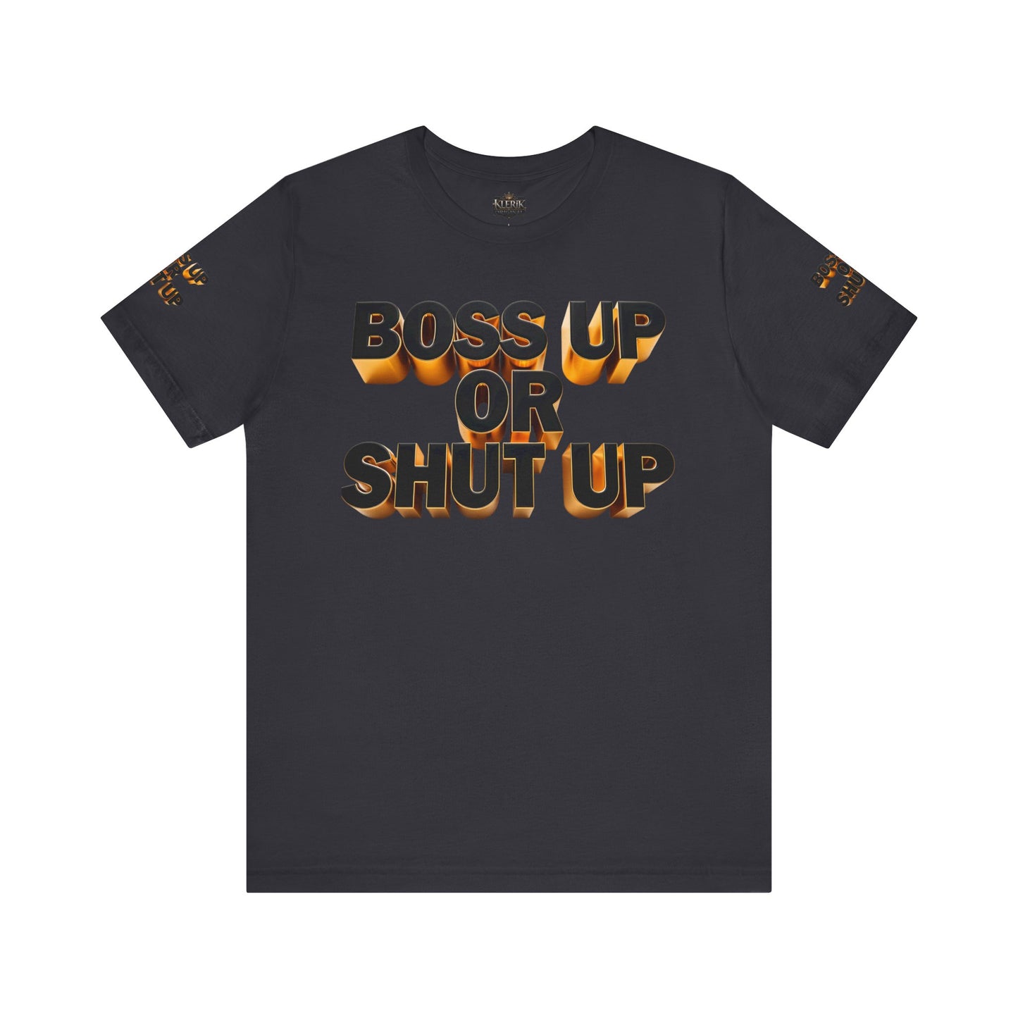 Bold Message Tee: 'Boss Up or Shut Up' | Motivational Shirt for Entrepreneurs, Gift for Leaders, Casual Wear, Trendy Style, Confidence Boost
