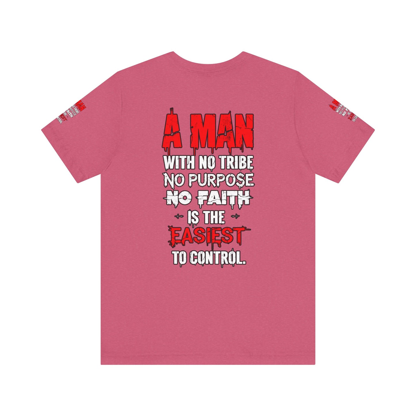 A Man With No Tribe No Purpose No faith Is The Easiest To Control | Casual Wear, Streetwear, Gift for Him, Unique Style, Everyday Comfort