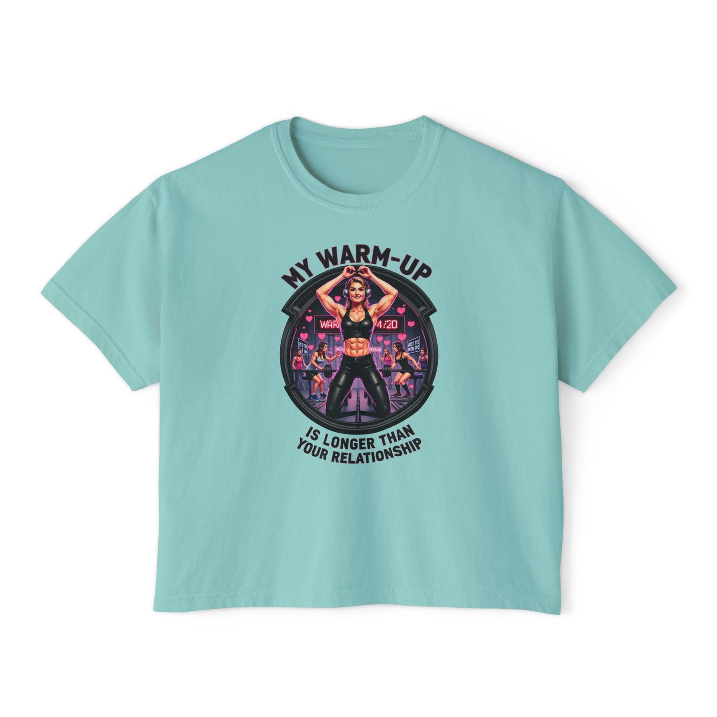 Fitness-Inspired Women's Boxy Tee - My Warm Up Is Longer Than Your Relationship