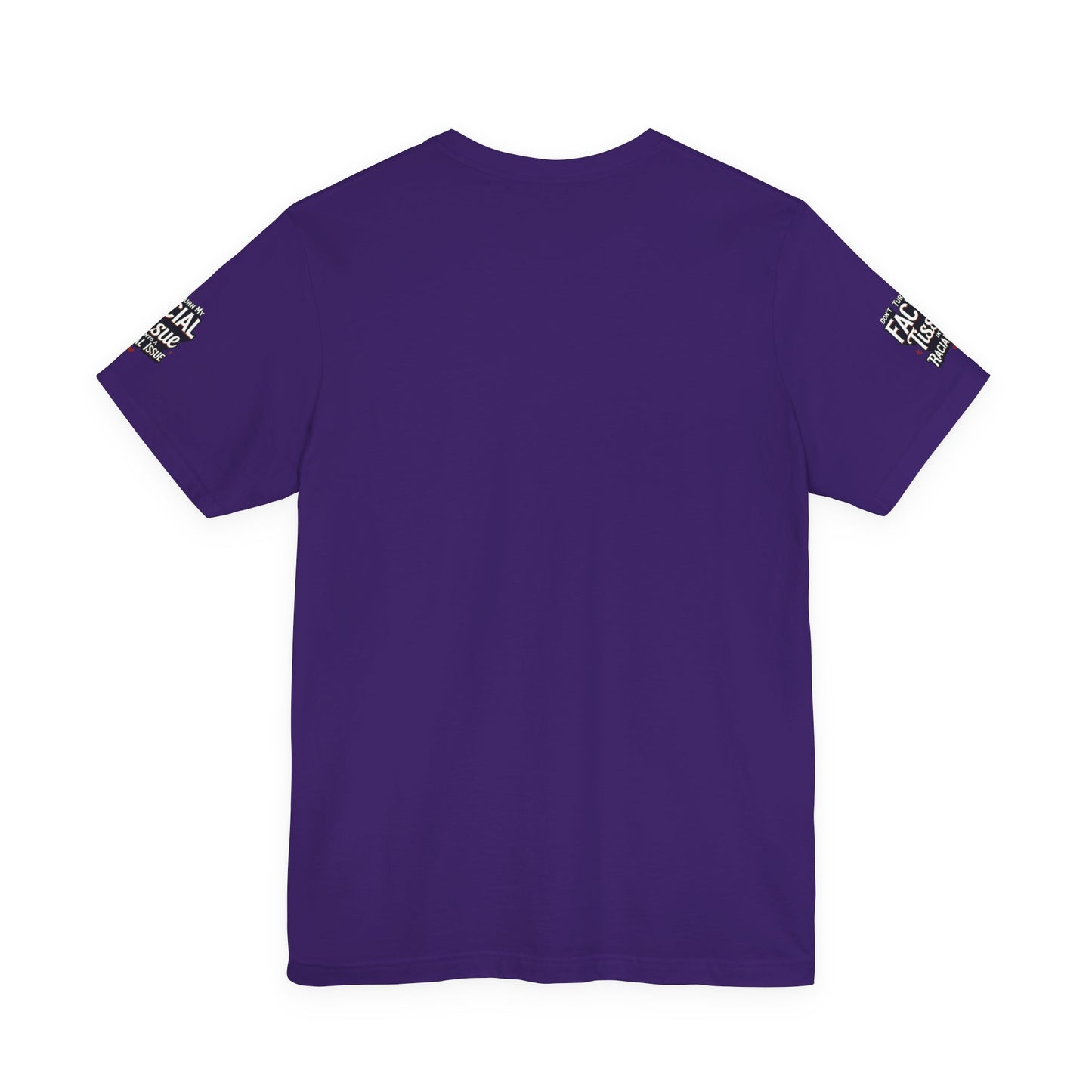 Unisex Graphic Tee - DON'T TURN MY FACIAL TISSUE INTO A RACIAL ISSUE best look π₯π₯π₯