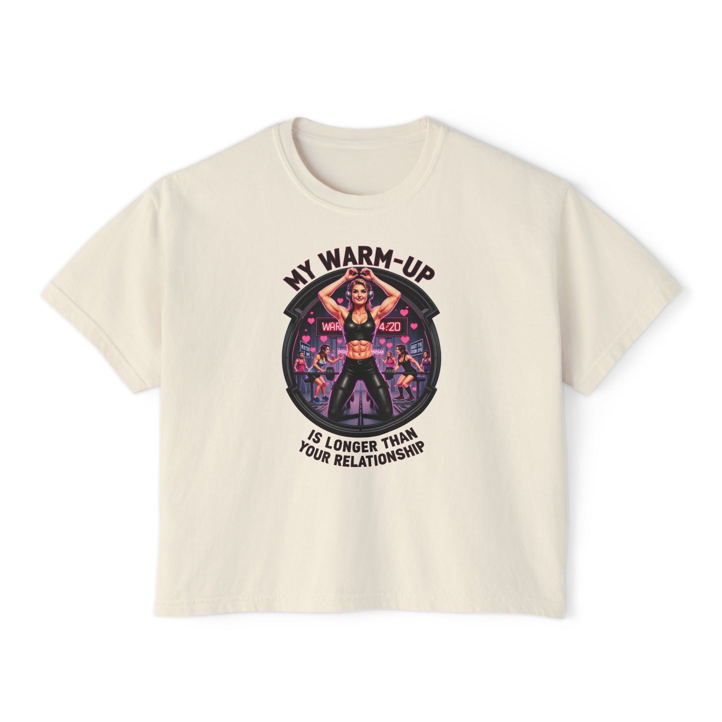 Fitness-Inspired Women's Boxy Tee - My Warm Up Is Longer Than Your Relationship