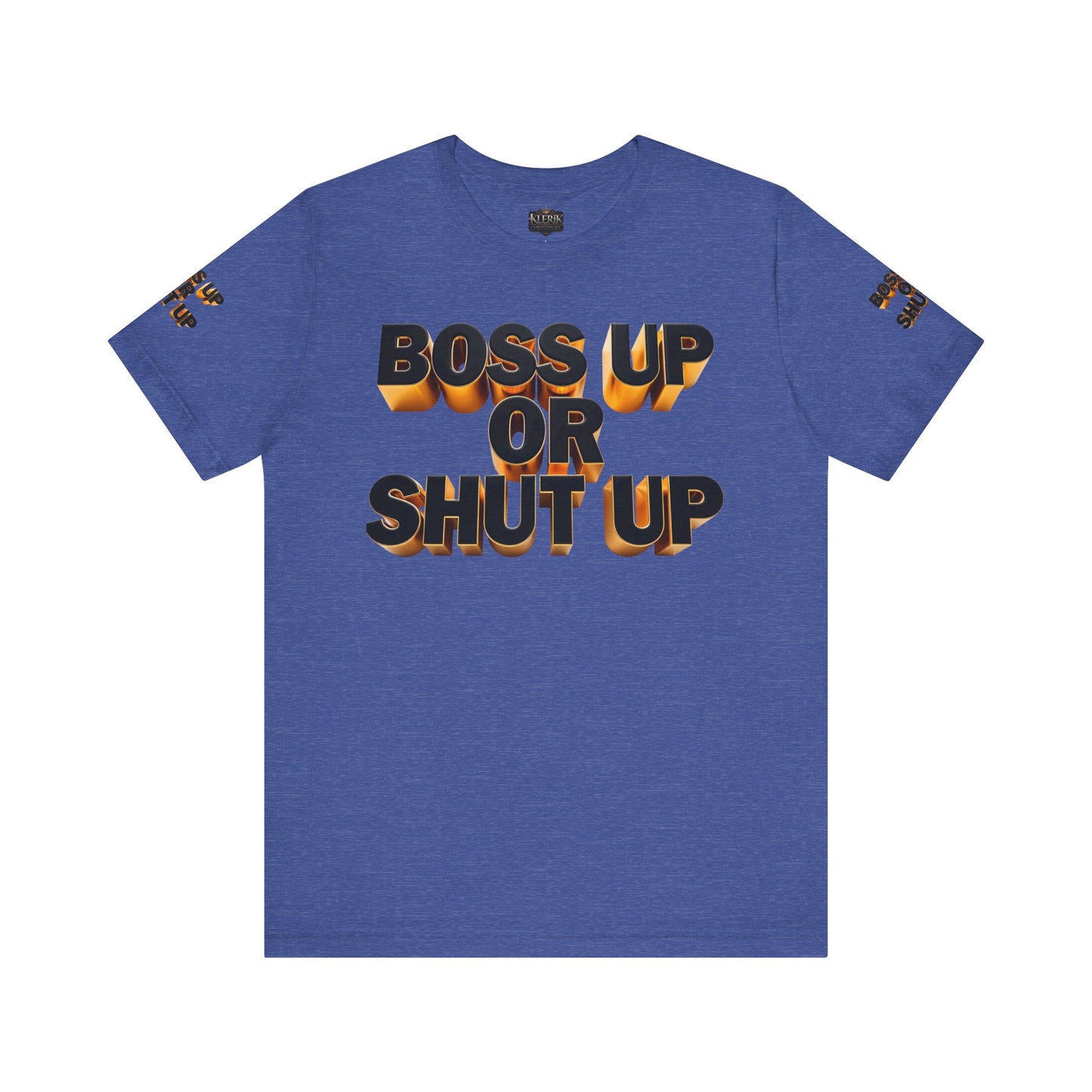 Bold Message Tee: 'Boss Up or Shut Up' | Motivational Shirt for Entrepreneurs, Gift for Leaders, Casual Wear, Trendy Style, Confidence Boost