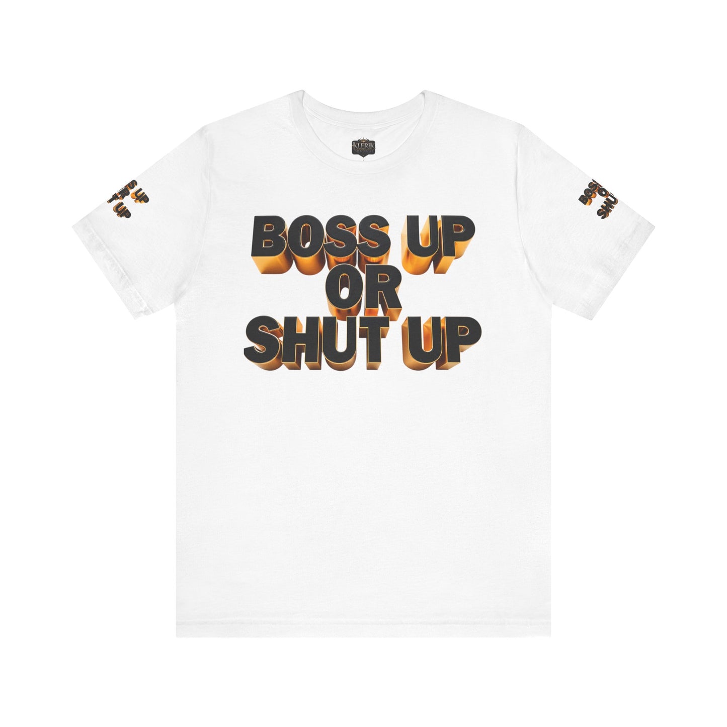 Bold Message Tee: 'Boss Up or Shut Up' | Motivational Shirt for Entrepreneurs, Gift for Leaders, Casual Wear, Trendy Style, Confidence Boost