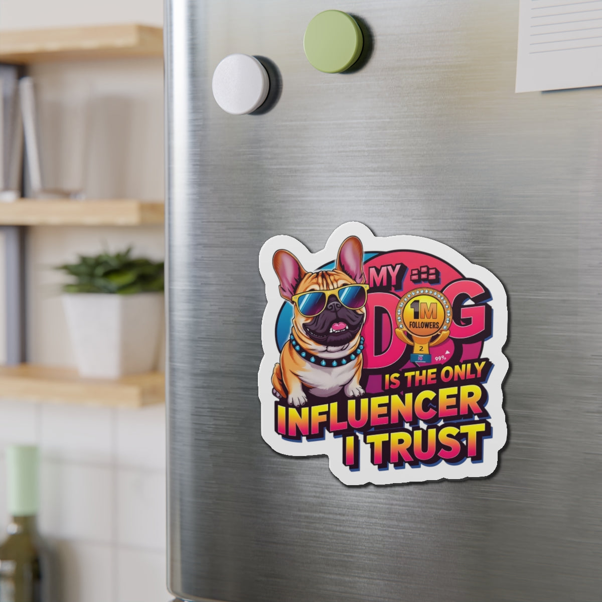 Dog Lover Die-Cut Magnet, Pet Owner Fridge Magnet, Funny Dog Gift, Dog Influencer Sticker, Cute Home Decor, Gift for Dog Lovers