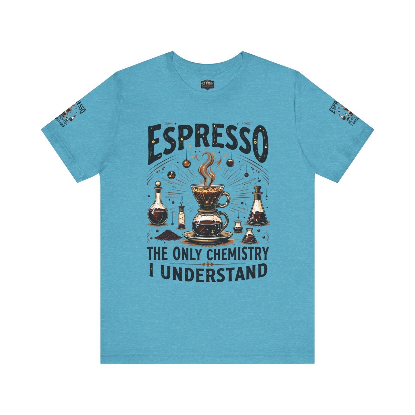 Espresso The only Chemistry I Understand, Funny Coffee Lover Shirt, Unisex Jersey Short Sleeve Tee, Gift for Barista
