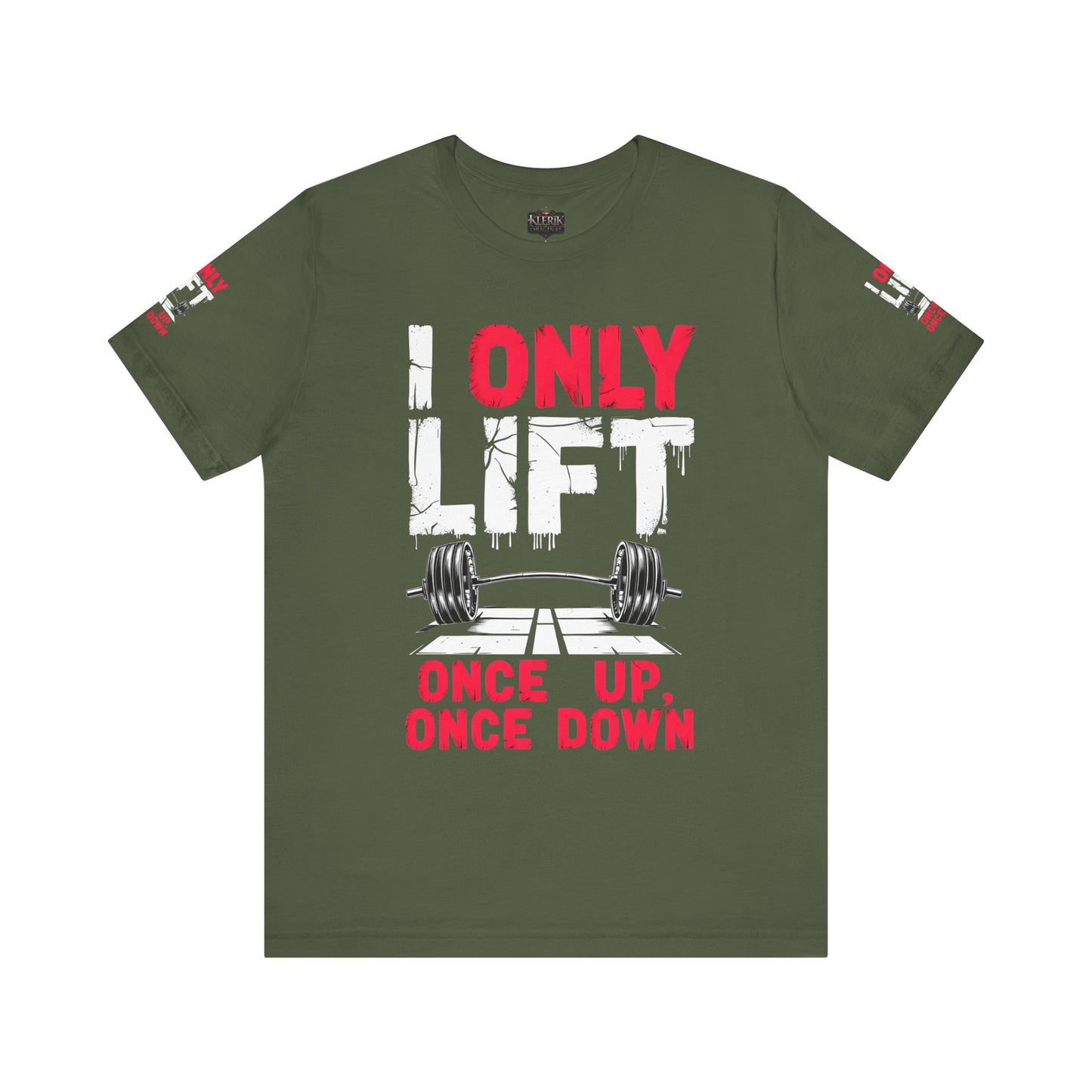 I Only Lift Once Up, Once Down T-Shirt – Funny Gym Shirt, Workout Motivation Tee, Fitness Apparel, Gift for Gym Lovers, Unisex Workout Shirt