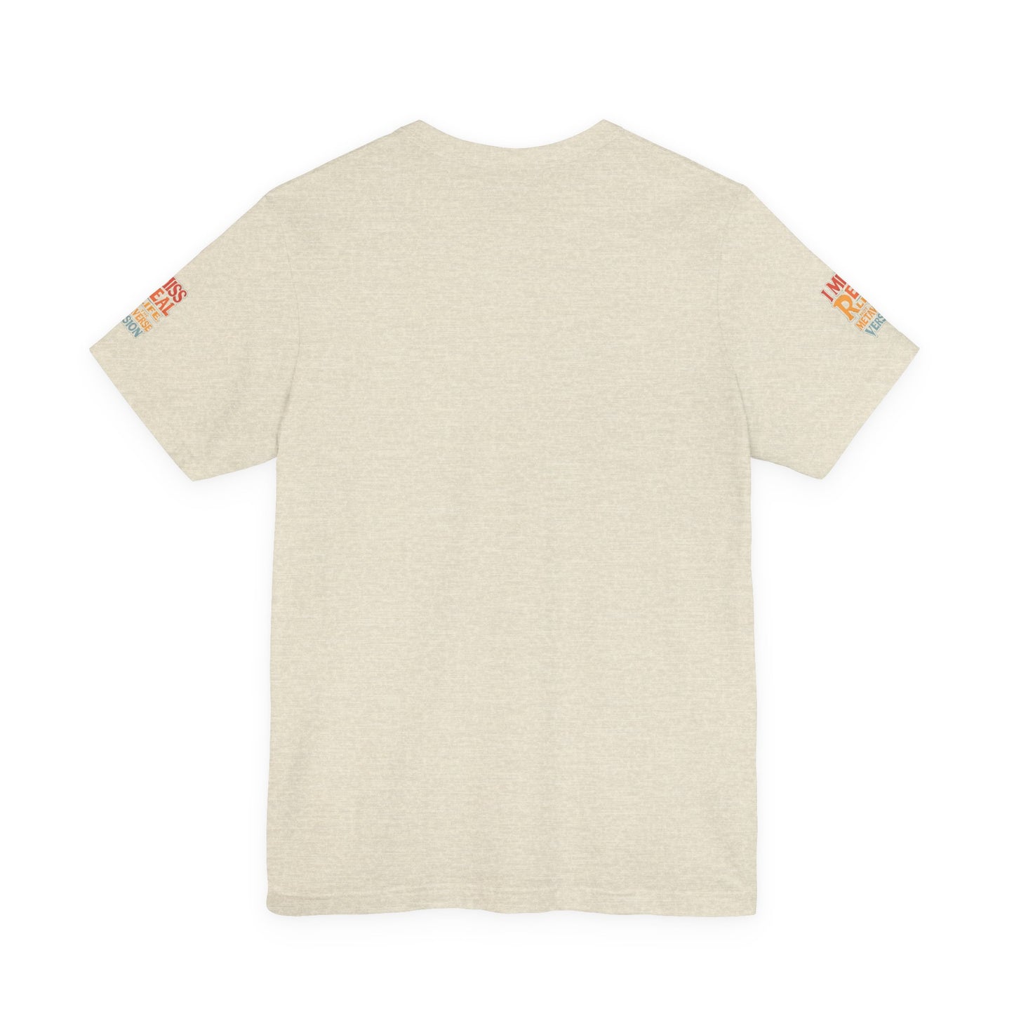 T-Shirt - I Miss Real Life (Not the Metaverse Version)