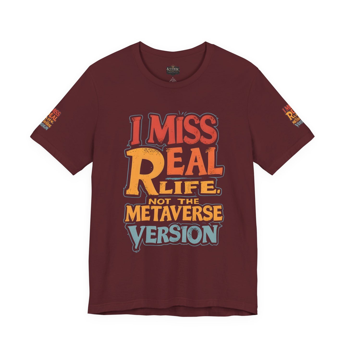 T-Shirt - I Miss Real Life (Not the Metaverse Version)