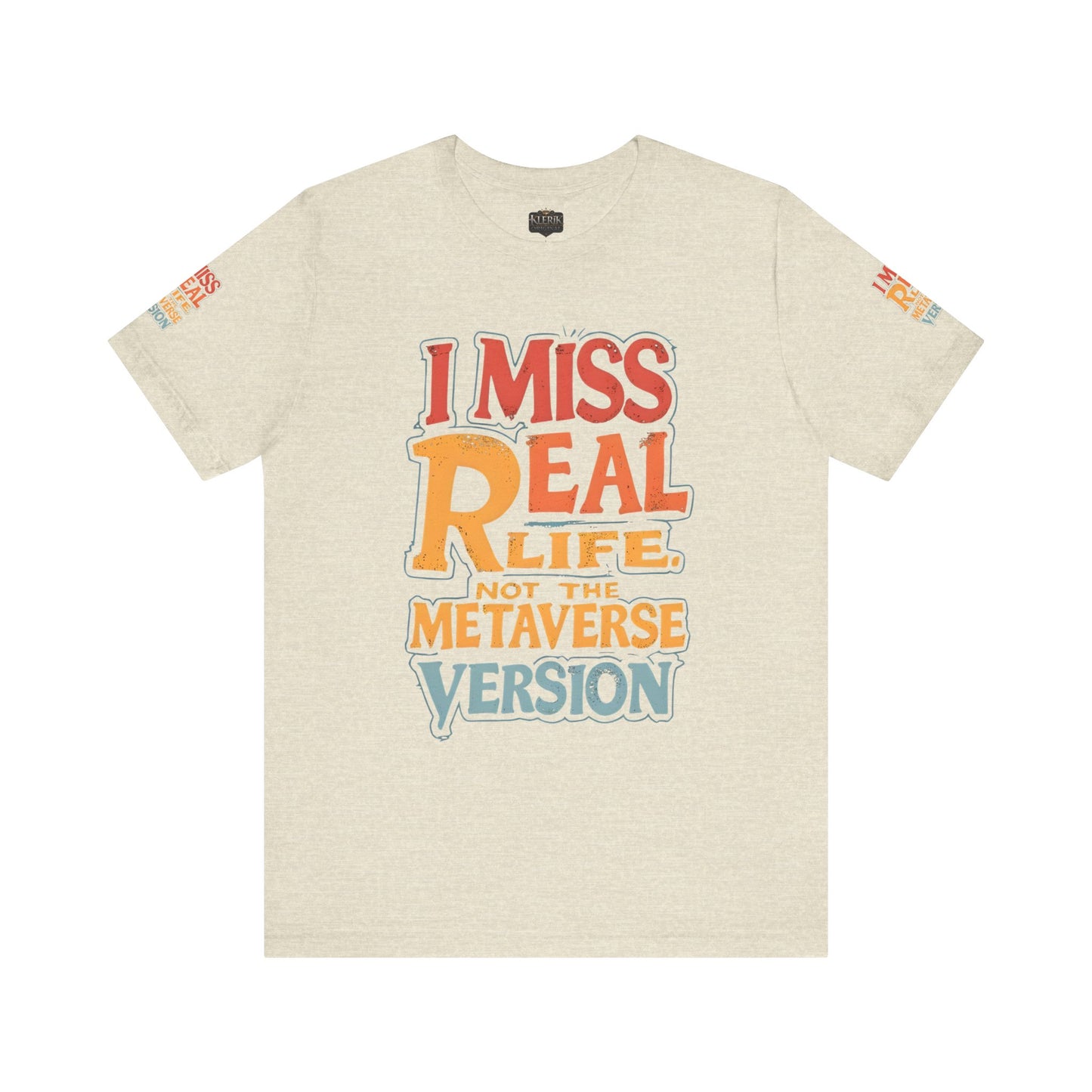 T-Shirt - I Miss Real Life (Not the Metaverse Version)