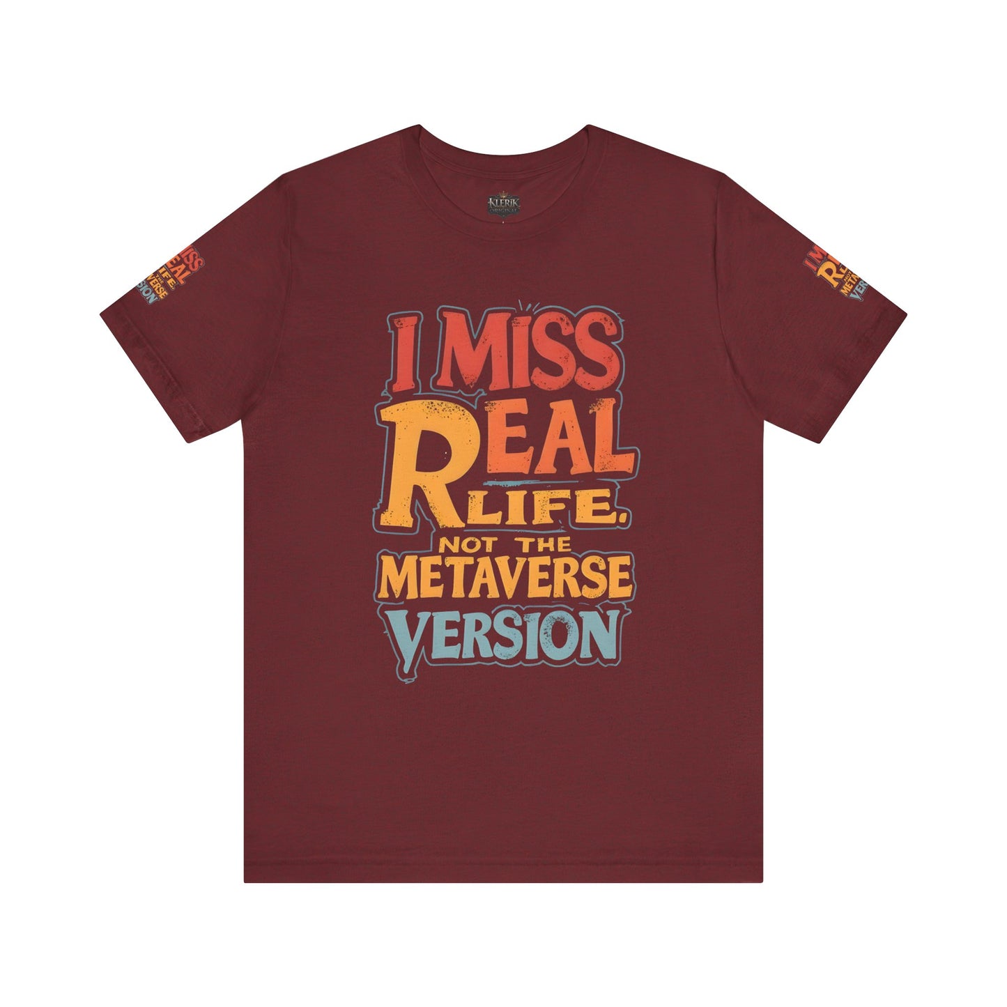 T-Shirt - I Miss Real Life (Not the Metaverse Version)