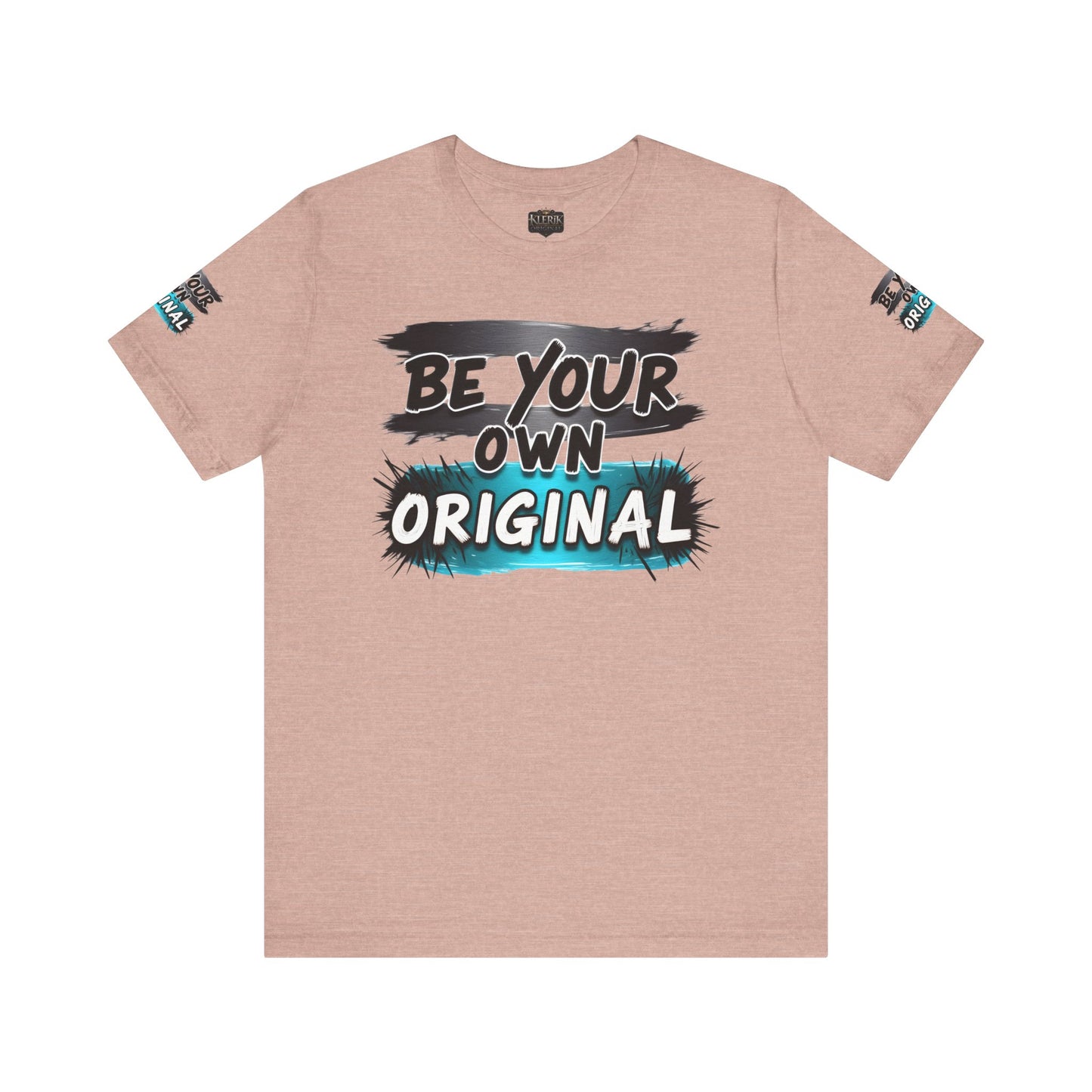Be Your Own Original Unisex Tee - Inspirational Quote Shirt, Graphic Tee, Gifts for Creatives, Trendy Casual Wear, Daily Motivation