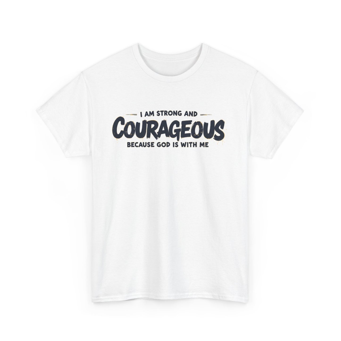 Unisex Heavy Cotton Tee - I'M STRONG AND COURAGEOUS BECAUSE GOD IS WITH ME