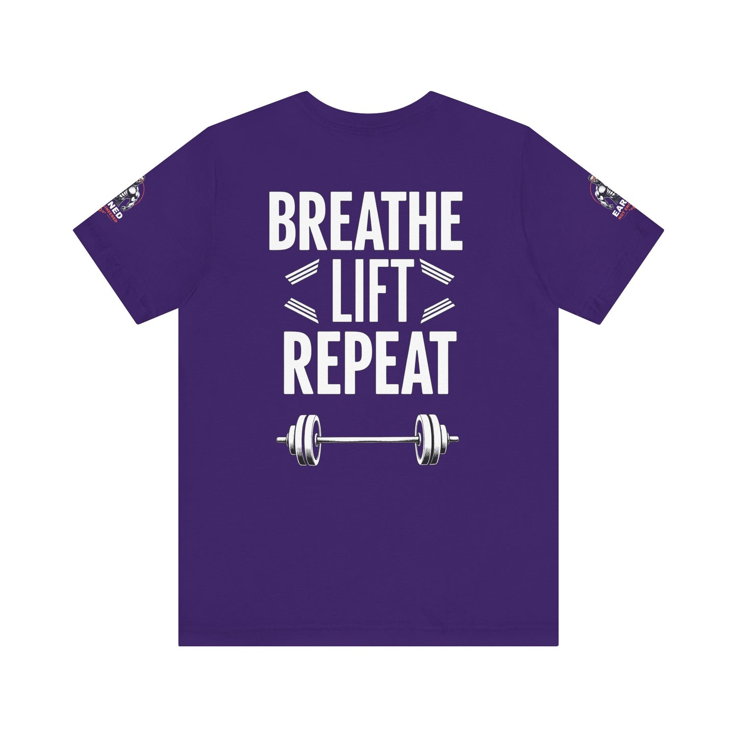 EARNED NOT ENGINEERED -  Breathe Lift Repeat, Gym Shirt, Workout Apparel, Motivational T-Shirt, Fitness Gift, Casual Wear