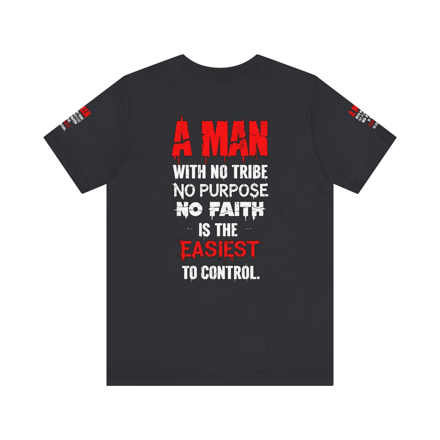 A Man With No Tribe No Purpose No faith Is The Easiest To Control | Casual Wear, Streetwear, Gift for Him, Unique Style, Everyday Comfort