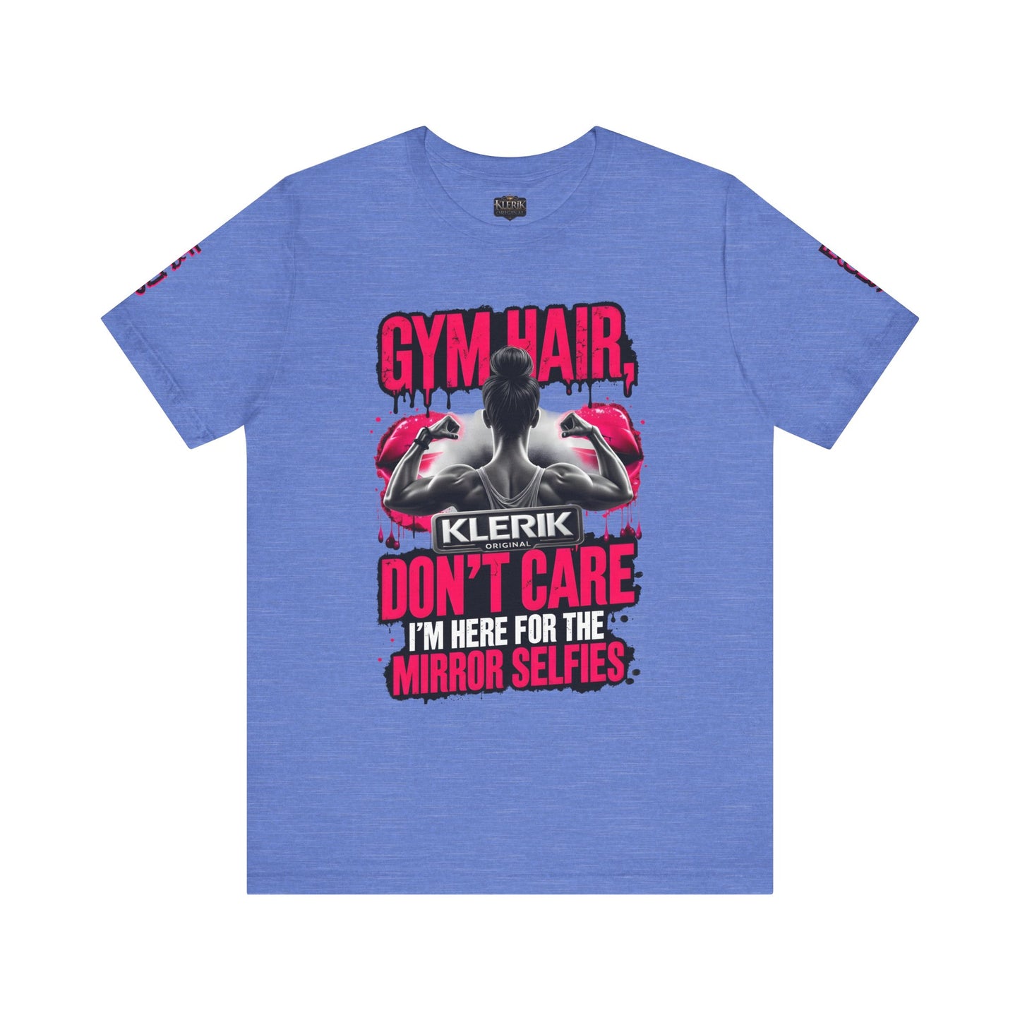 GYM HAIR DON'T CARE I'M HERE FOR THE MIRROR SELFIES Tee, Fitness Shirt, Workout Top, Casual Wear, Gift for Gym Lovers