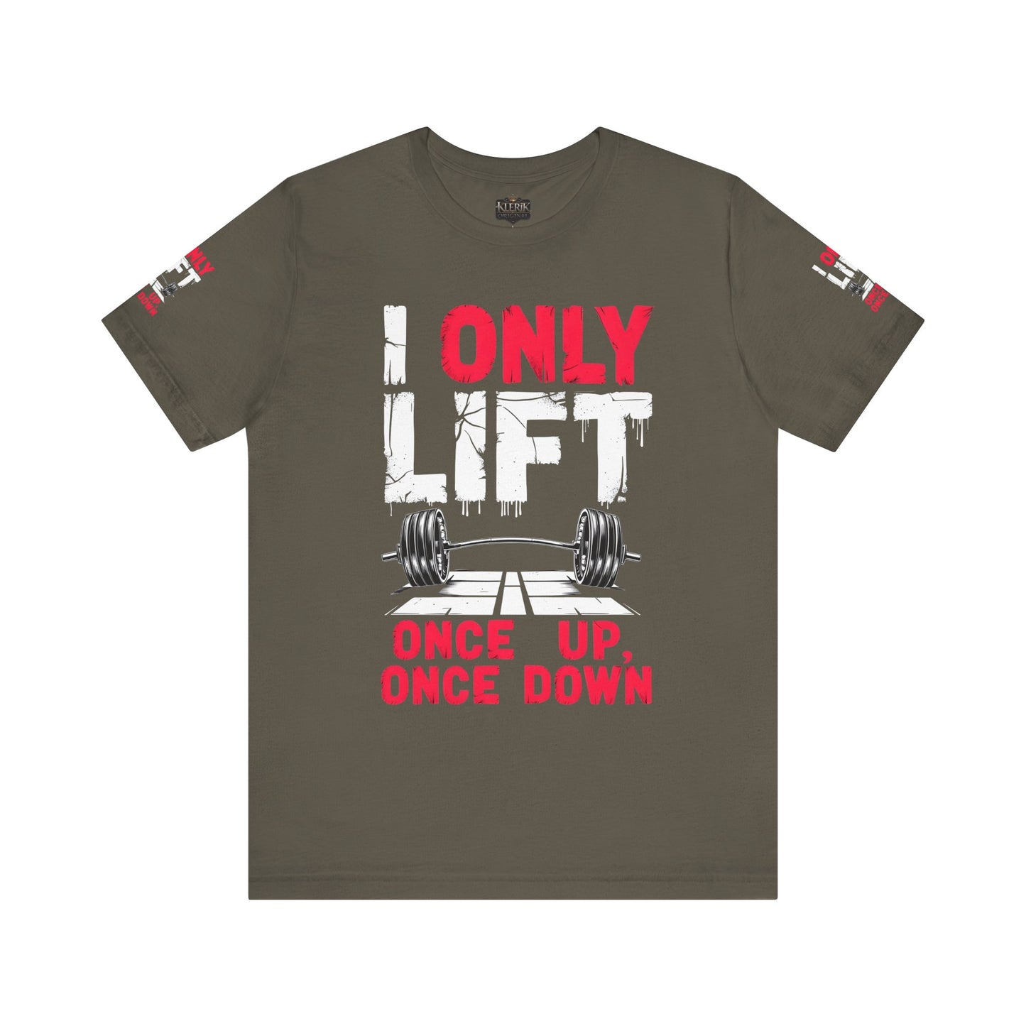 I Only Lift Once Up, Once Down T-Shirt – Funny Gym Shirt, Workout Motivation Tee, Fitness Apparel, Gift for Gym Lovers, Unisex Workout Shirt