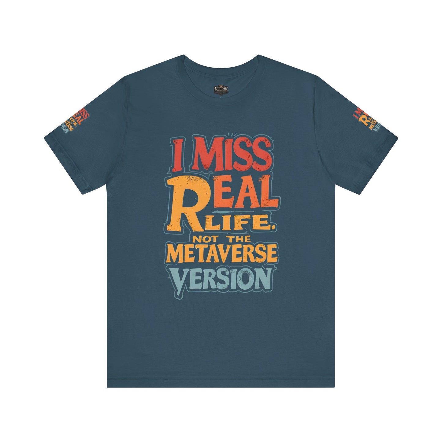 T-Shirt - I Miss Real Life (Not the Metaverse Version)