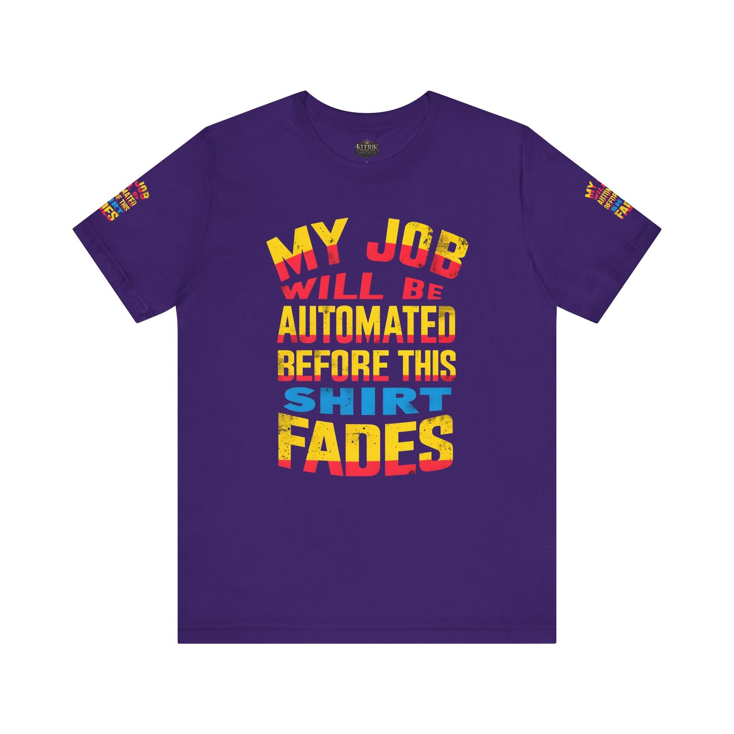 MY JOB WILL BE AUTOMATED BEFORE THIS SHIRT FADES Tee, Funny Shirt, Quirky Casual Wear, Gift for Tech Lovers, Office Humor Apparel