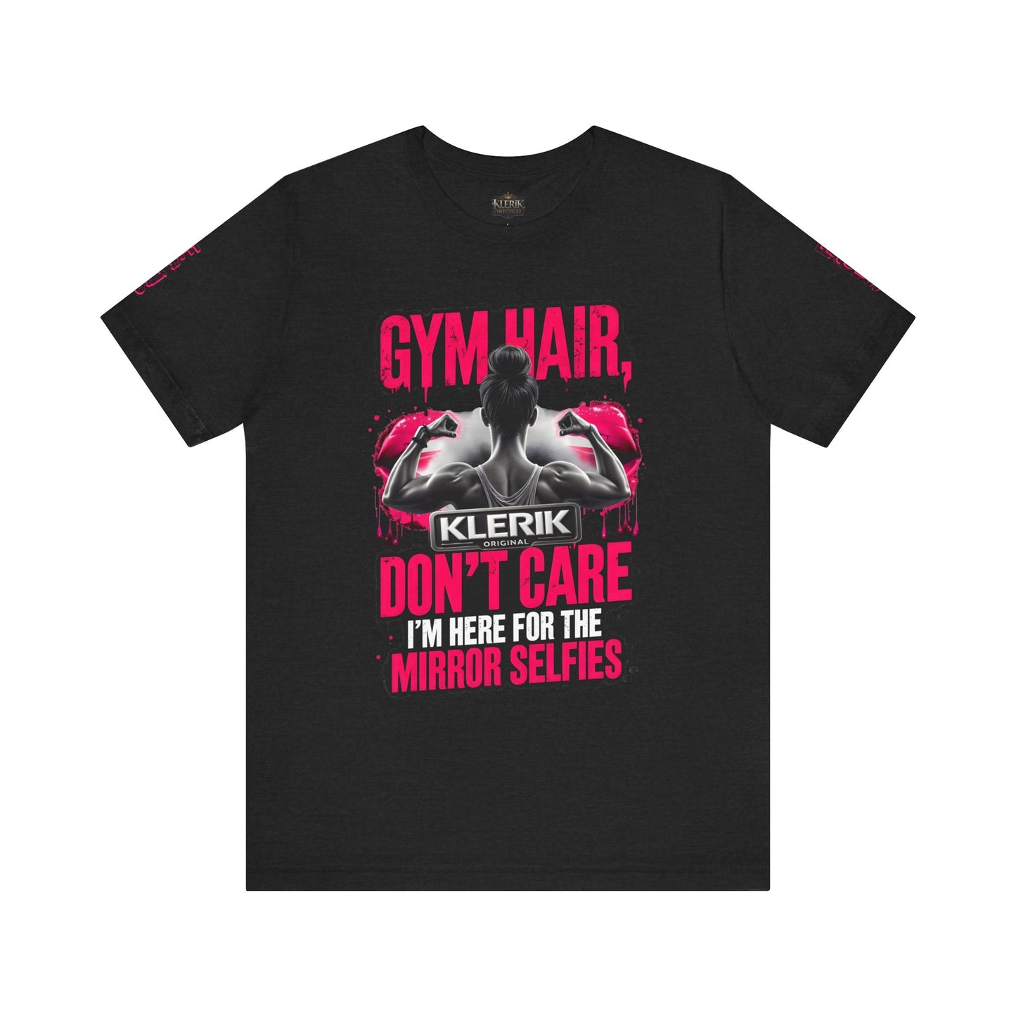 GYM HAIR DON'T CARE I'M HERE FOR THE MIRROR SELFIES Tee, Fitness Shirt, Workout Top, Casual Wear, Gift for Gym Lovers