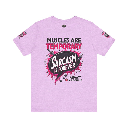 Muscles Are Temporary Sarcasm is Forever Tee, Workout Shirt, Funny Gym Tee, Unique Gift for Fitness Lovers, Sarcastic Humor Apparel