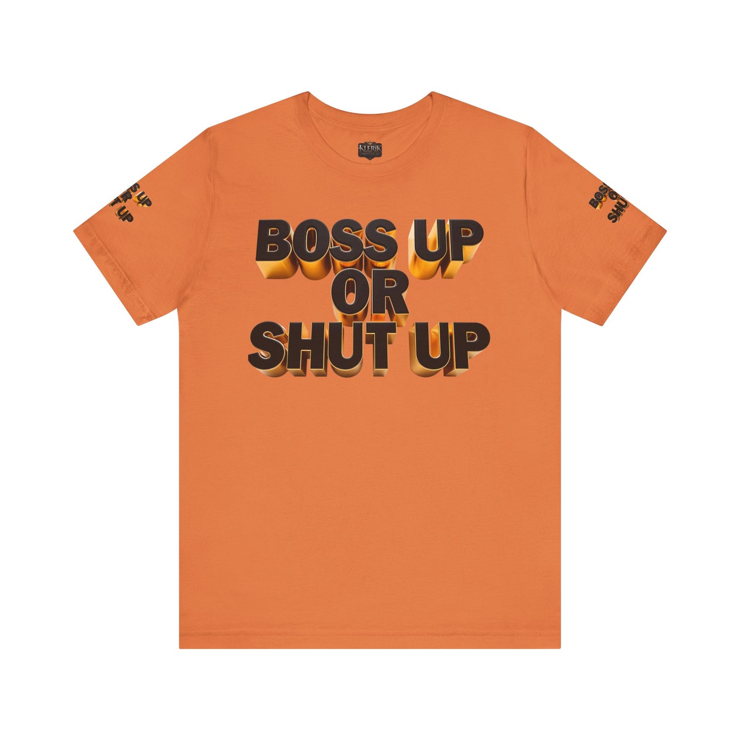 Bold Message Tee: 'Boss Up or Shut Up' | Motivational Shirt for Entrepreneurs, Gift for Leaders, Casual Wear, Trendy Style, Confidence Boost