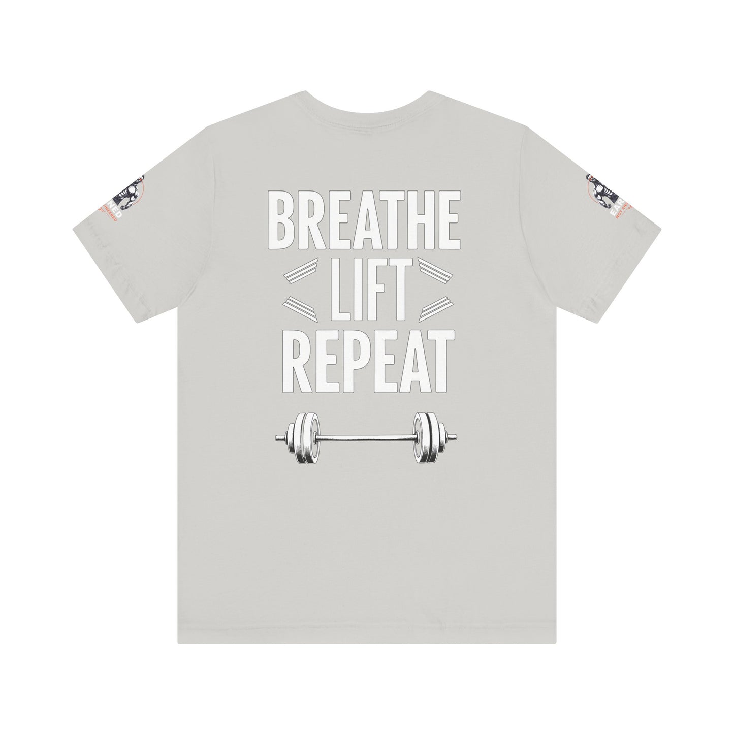EARNED NOT ENGINEERED -  Breathe Lift Repeat, Gym Shirt, Workout Apparel, Motivational T-Shirt, Fitness Gift, Casual Wear