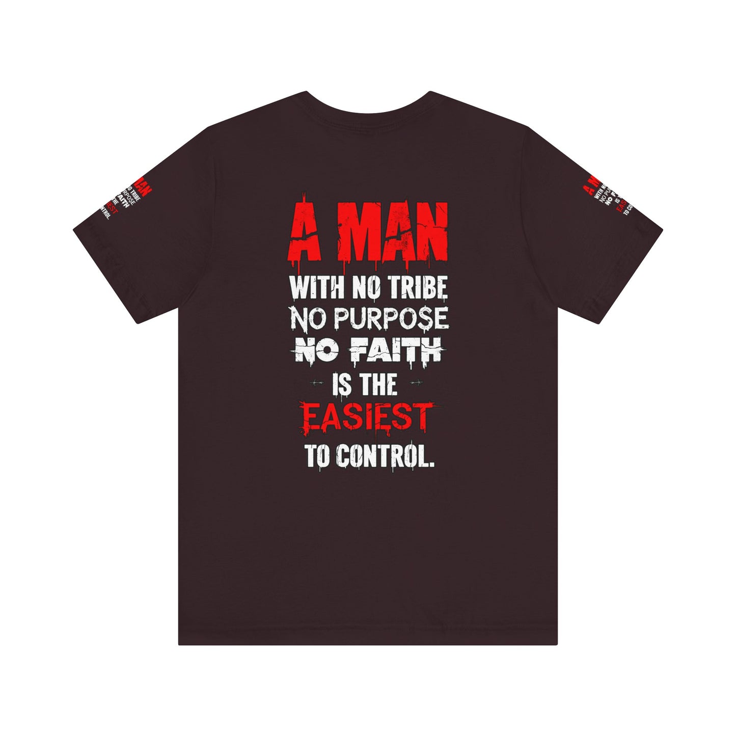 A Man With No Tribe No Purpose No faith Is The Easiest To Control | Casual Wear, Streetwear, Gift for Him, Unique Style, Everyday Comfort