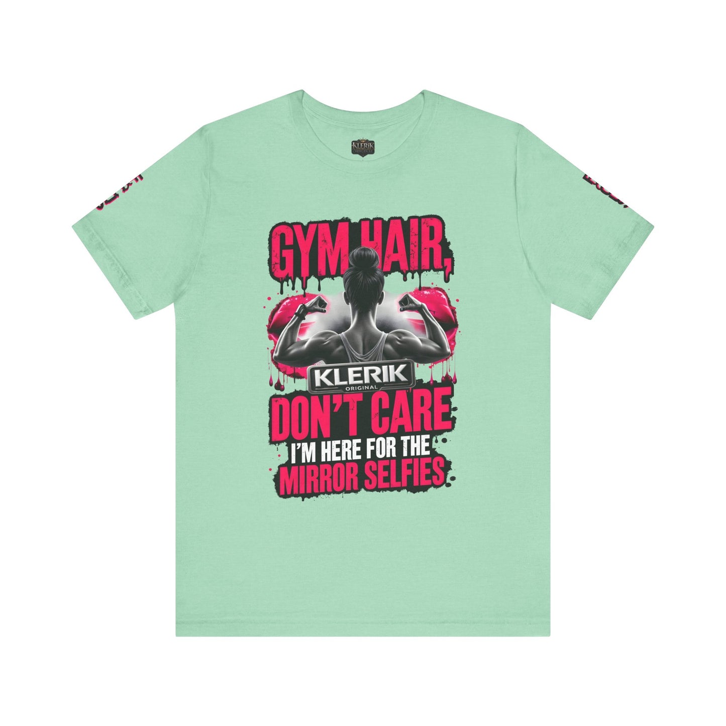 GYM HAIR DON'T CARE I'M HERE FOR THE MIRROR SELFIES Tee, Fitness Shirt, Workout Top, Casual Wear, Gift for Gym Lovers