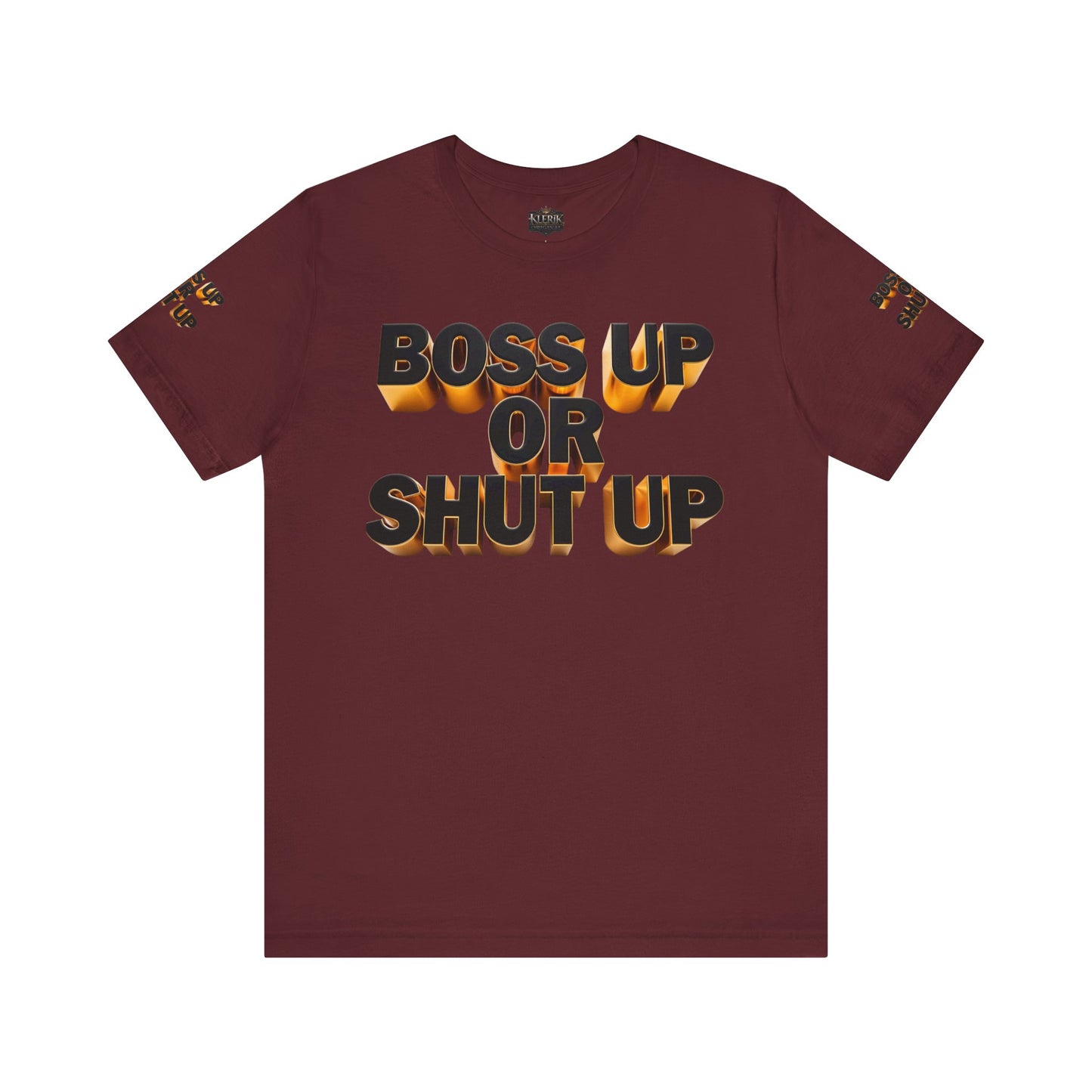 Bold Message Tee: 'Boss Up or Shut Up' | Motivational Shirt for Entrepreneurs, Gift for Leaders, Casual Wear, Trendy Style, Confidence Boost