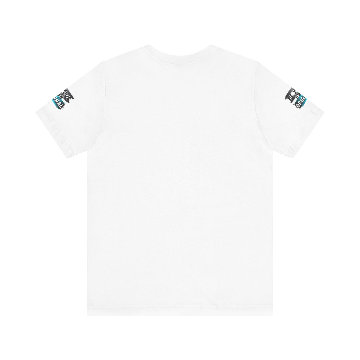 Be Your Own Original Unisex Tee - Inspirational Quote Shirt, Graphic Tee, Gifts for Creatives, Trendy Casual Wear, Daily Motivation