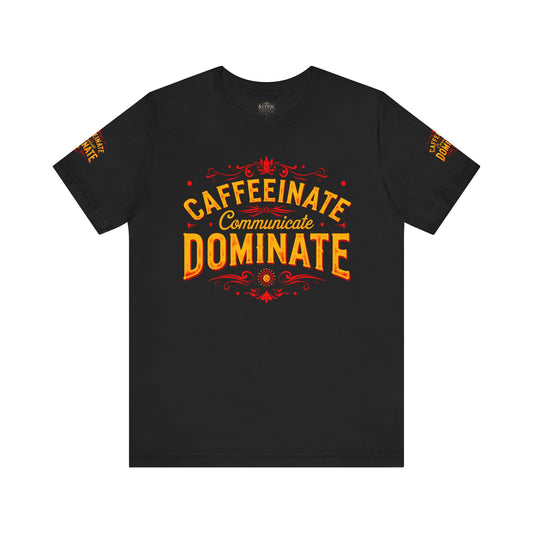 Caffeinate Communicate Dominate Tee, Motivational Shirt, Coffee Lover Gift, Unisex Casual Wear, Daily Inspiration T-Shirt, Funny Graphic Tee🔥🔥🔥