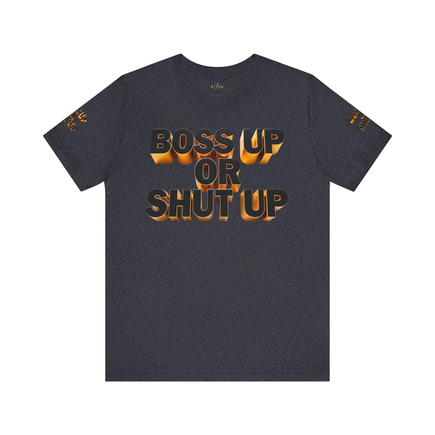Bold Message Tee: 'Boss Up or Shut Up' | Motivational Shirt for Entrepreneurs, Gift for Leaders, Casual Wear, Trendy Style, Confidence Boost