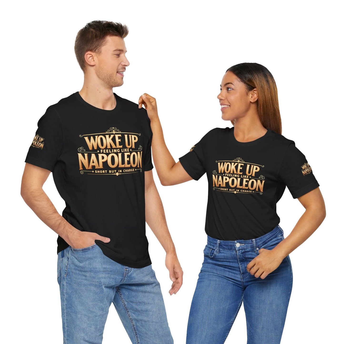 Woke Up Feeling Like Napoleon Tee, Funny Graphic T-Shirt, Unisex Short Sleeve Shirt, Gift for Friends, Casual Wear, Humor Shirt