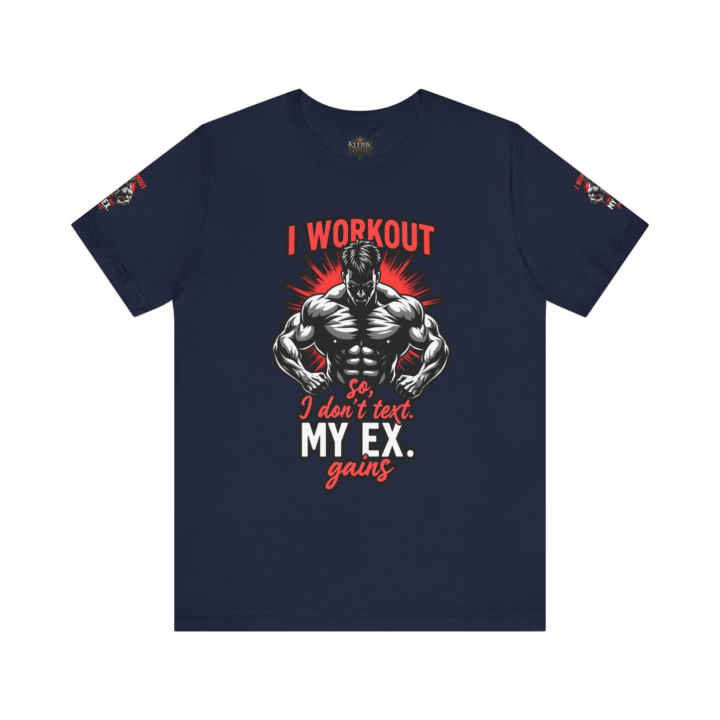 I WORK OUT SO I DONT TEXT MY EX GAINS Tee, Gym Shirt, Fitness Gift, Casual Wear, Motivational Top, Unisex T-Shirt