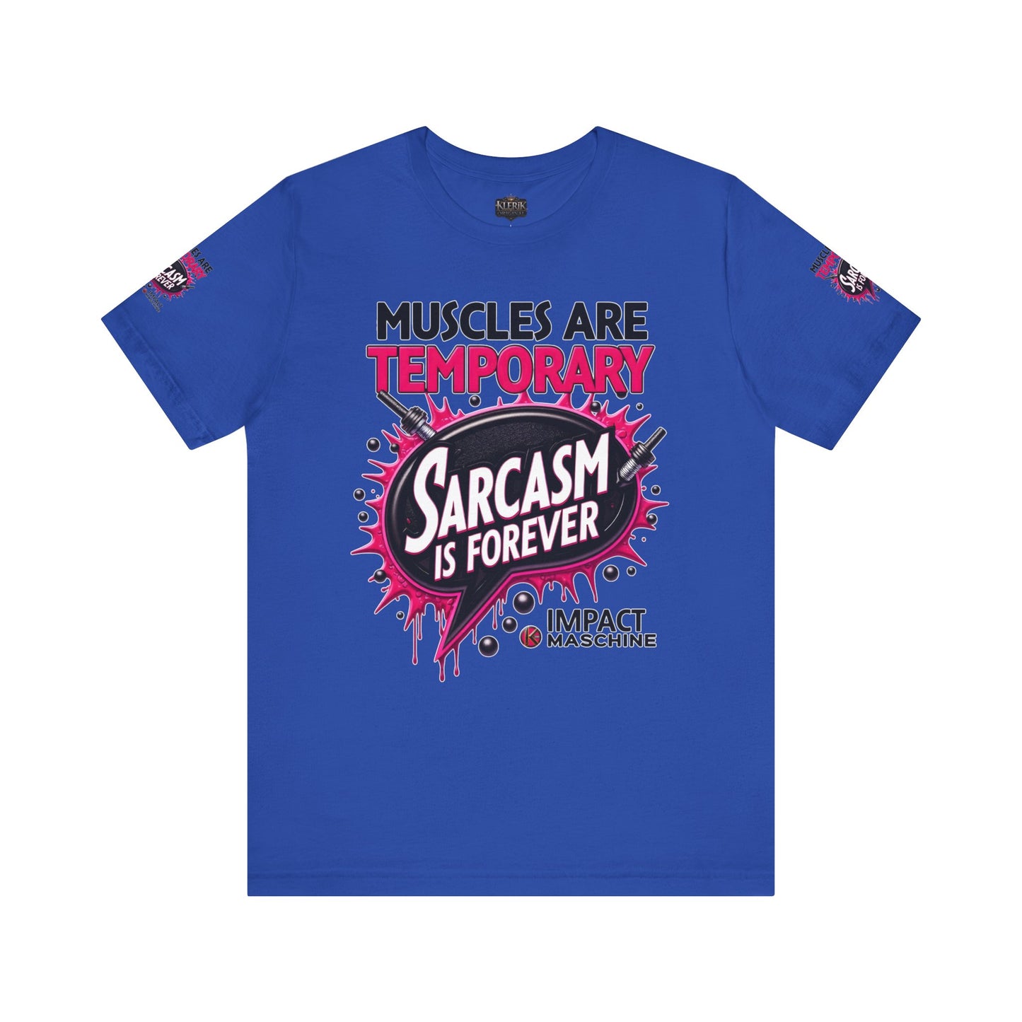 Muscles Are Temporary Sarcasm is Forever Tee, Workout Shirt, Funny Gym Tee, Unique Gift for Fitness Lovers, Sarcastic Humor Apparel